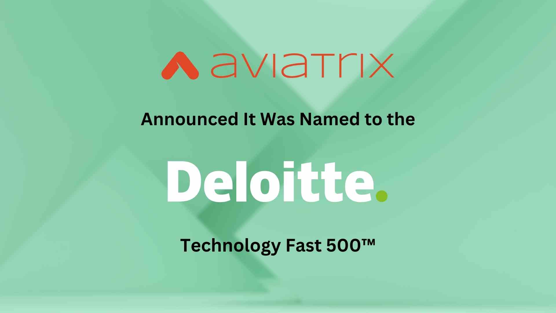 Aviatrix Named a Fastest-Growing Company in North America on the 2023 Deloitte Technology Fast 500™