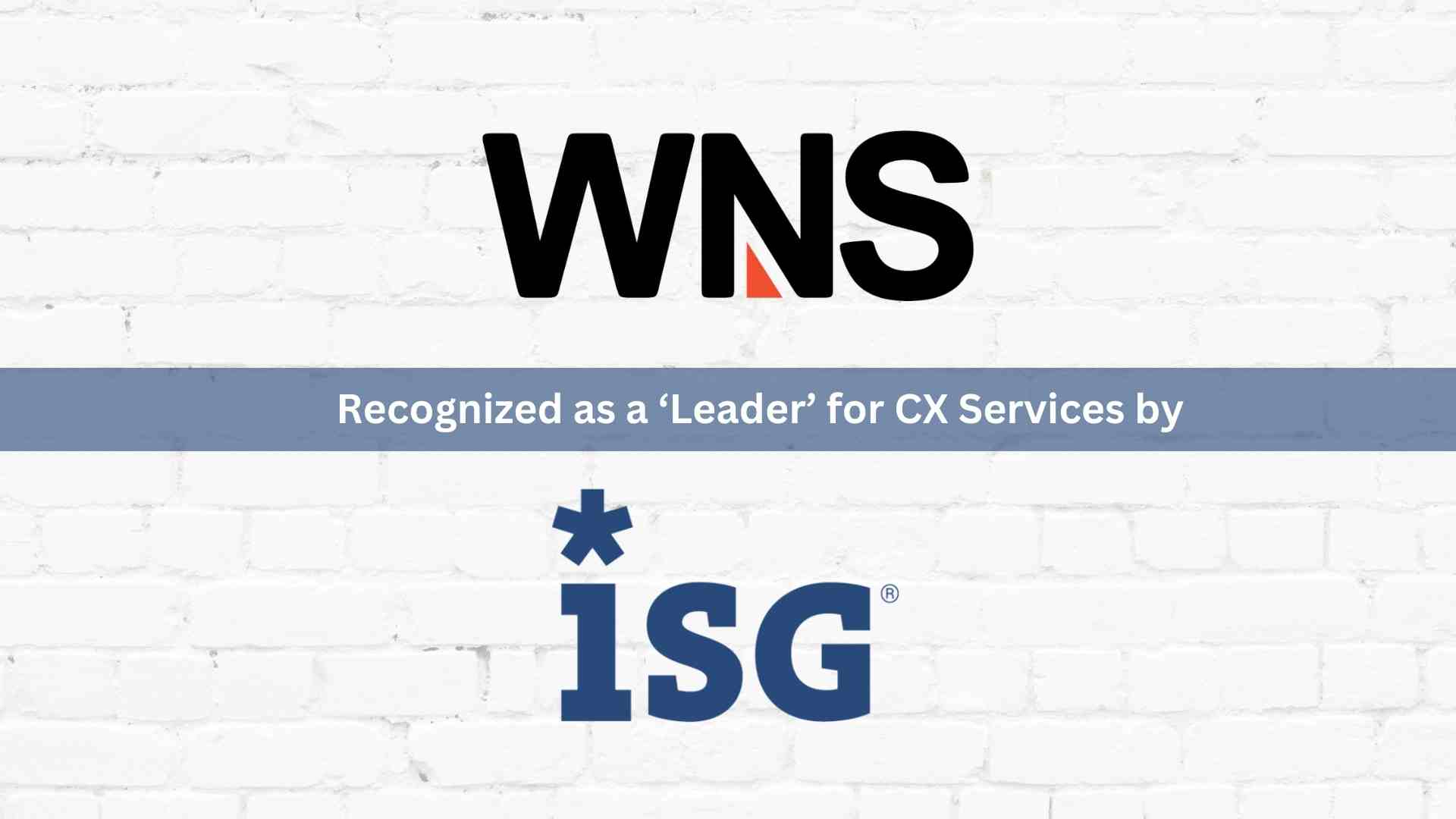 WNS Recognized as a ‘Leader’ for CX Services by ISG