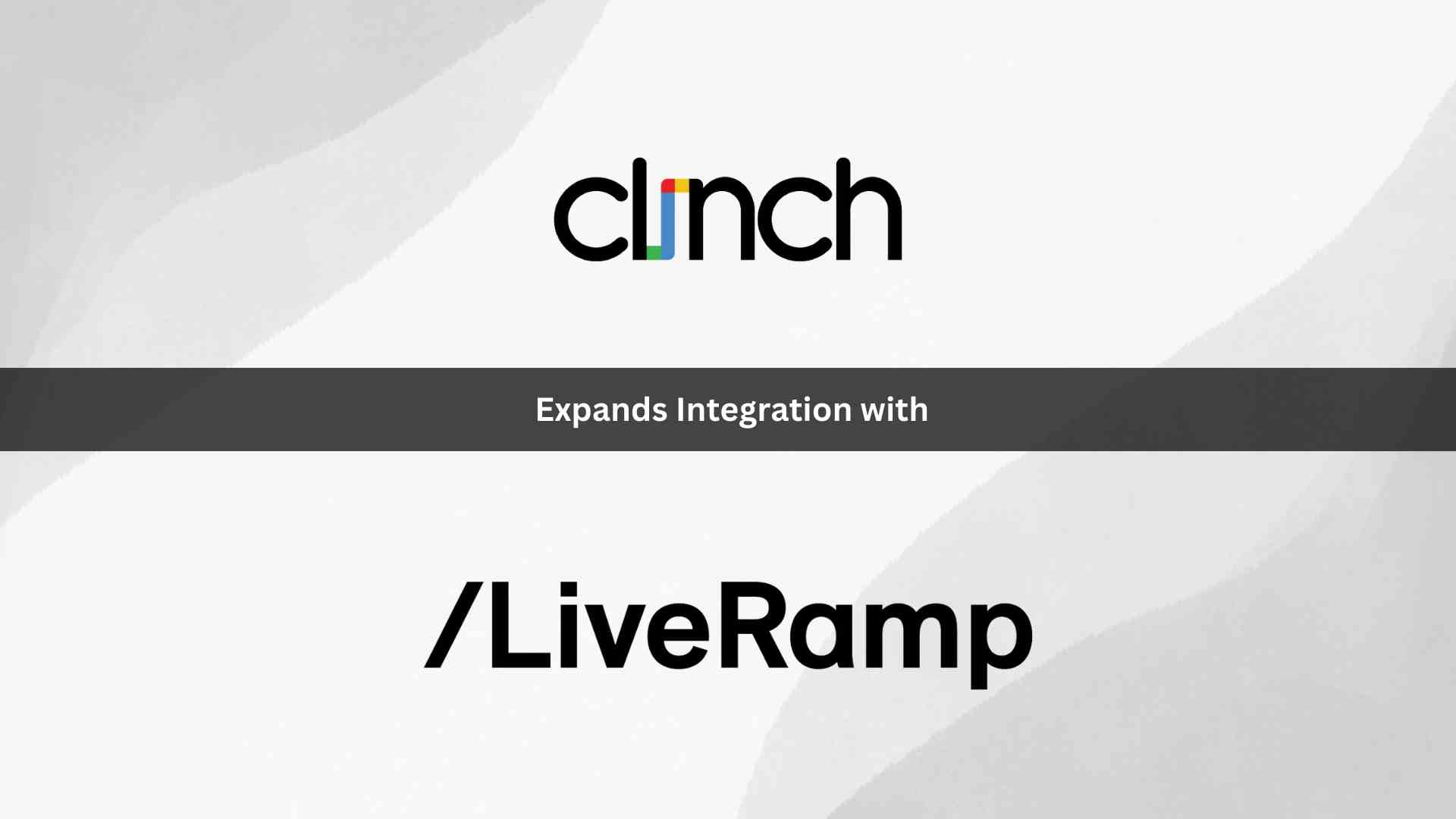 Clinch Expands Integration with LiveRamp, Empowering Advertisers to Understand Their Creative's Influence on Offline Events