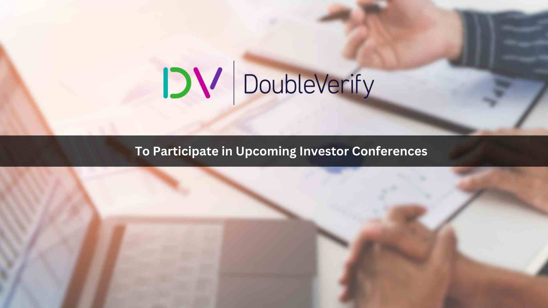 DoubleVerify to Participate in Upcoming Investor Conferences