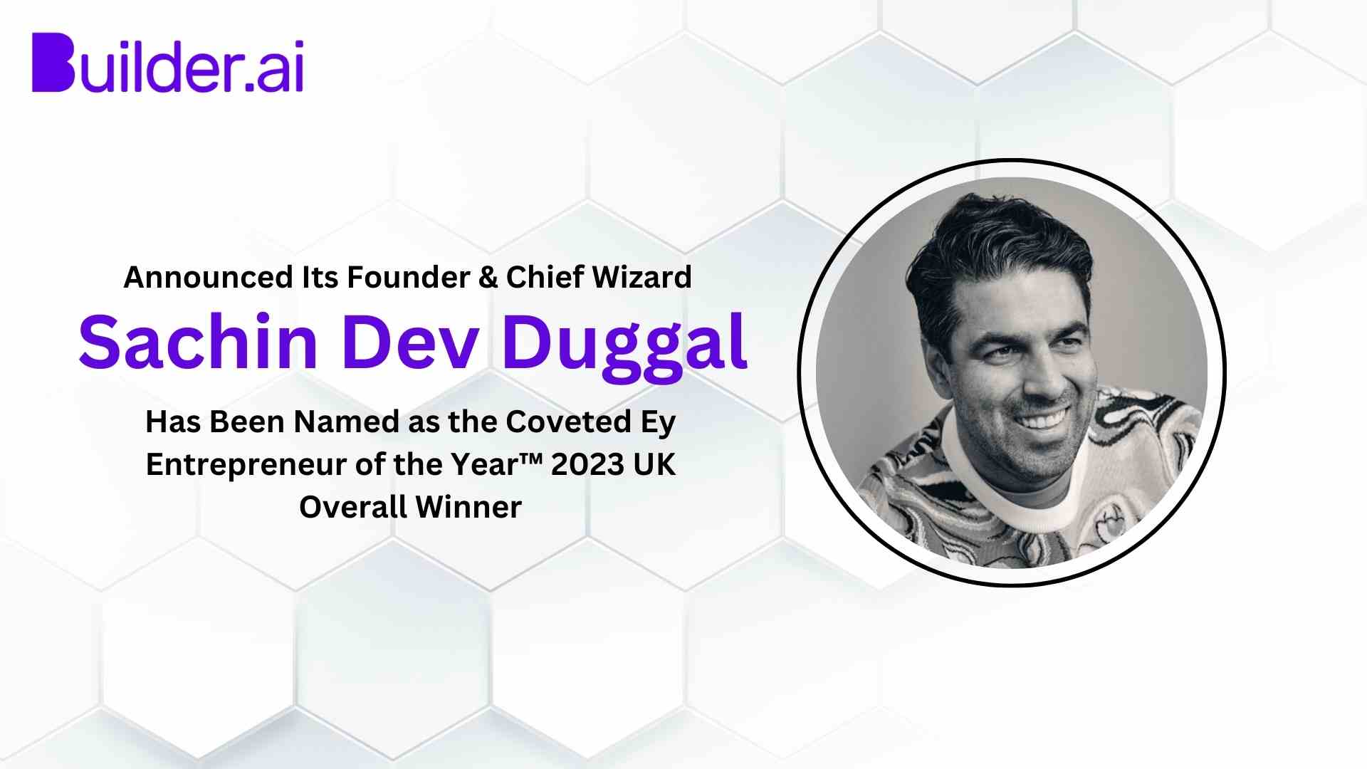 Builder.ai Founder and Chief Wizard Sachin Dev Duggal Named as the EY Entrepreneur Of The Year™ 2023 UK Overall Winner