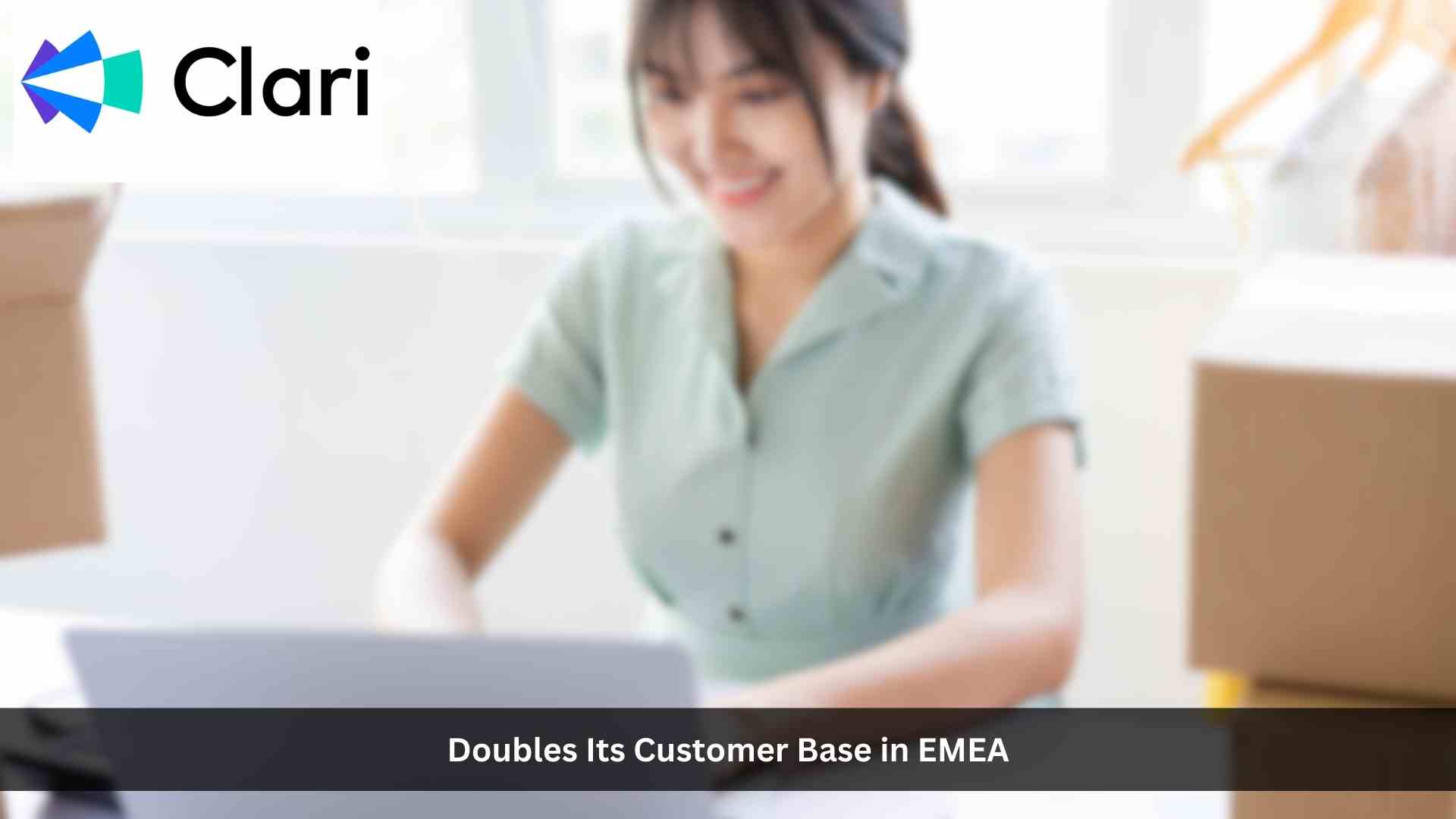 Clari Doubles its Customer Base in EMEA as Enterprises Consolidate on the Clari Revenue Platform to Run all Revenue Workflows