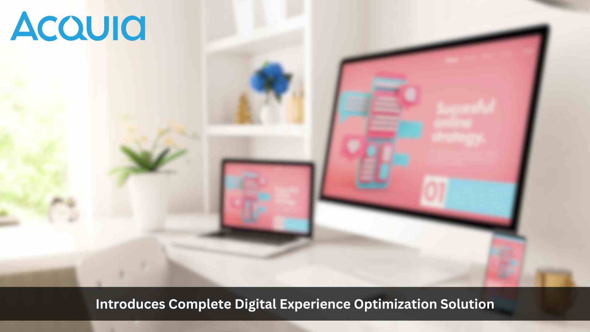 Acquia Introduces the Most Complete Digital Experience Optimization Solution