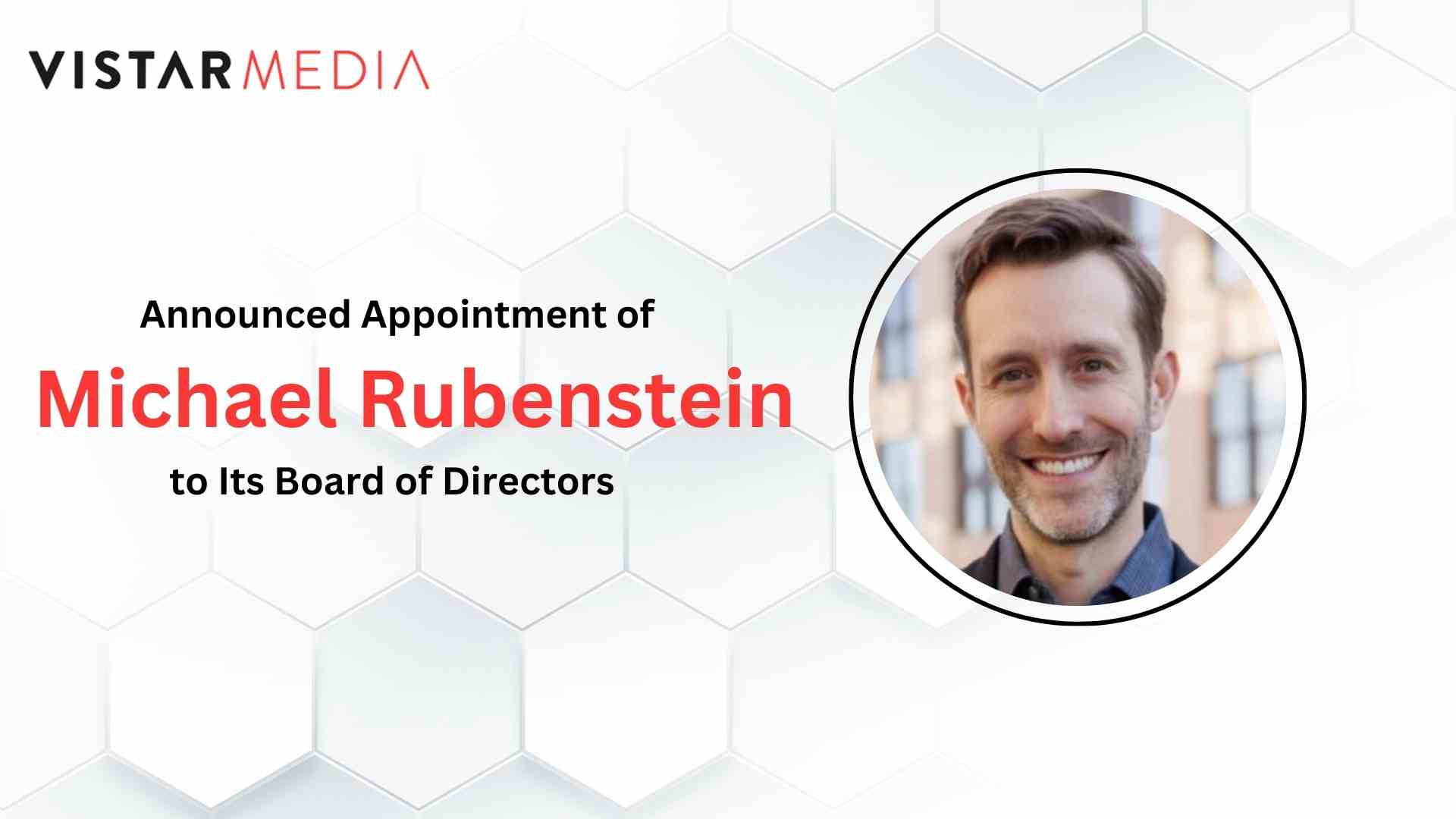 Vistar Media Adds Michael Rubenstein to Board of Directors
