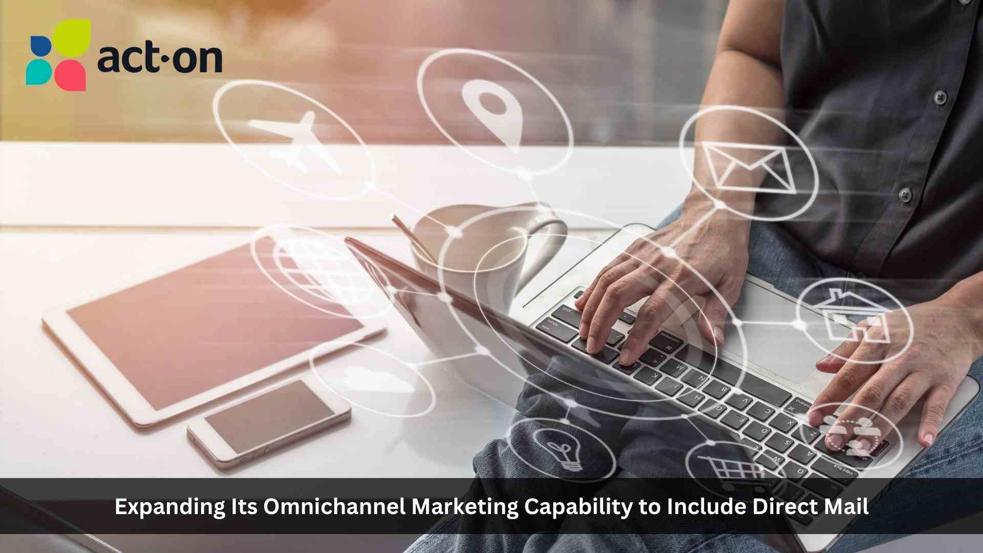 Act-On now includes direct mail as channel in its omnichannel marketing automation