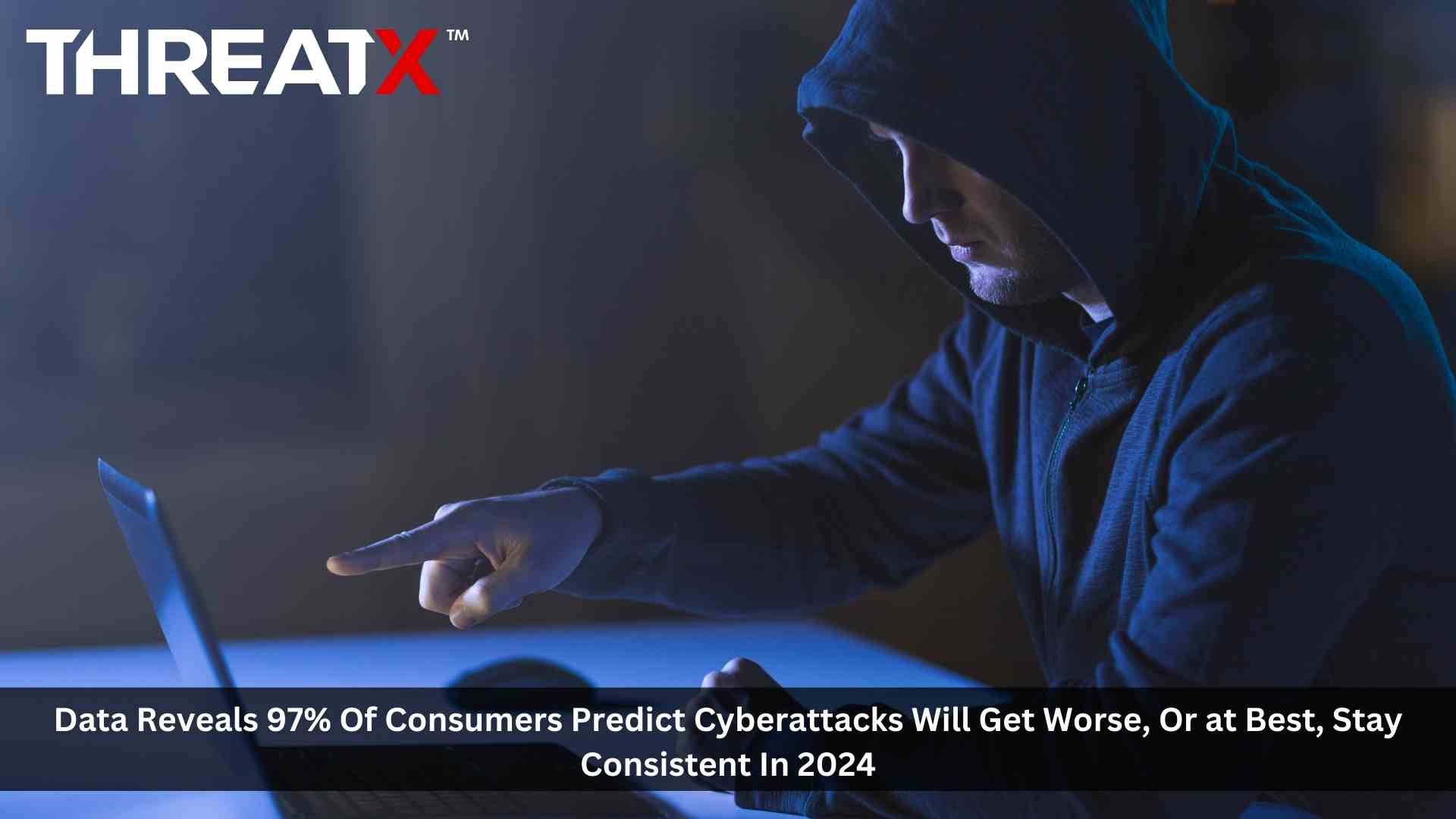 97% of Consumers Predict Cyberattacks Will Get Worse – or at Best, Stay Consistent – in 2024: ThreatX Data Reveals