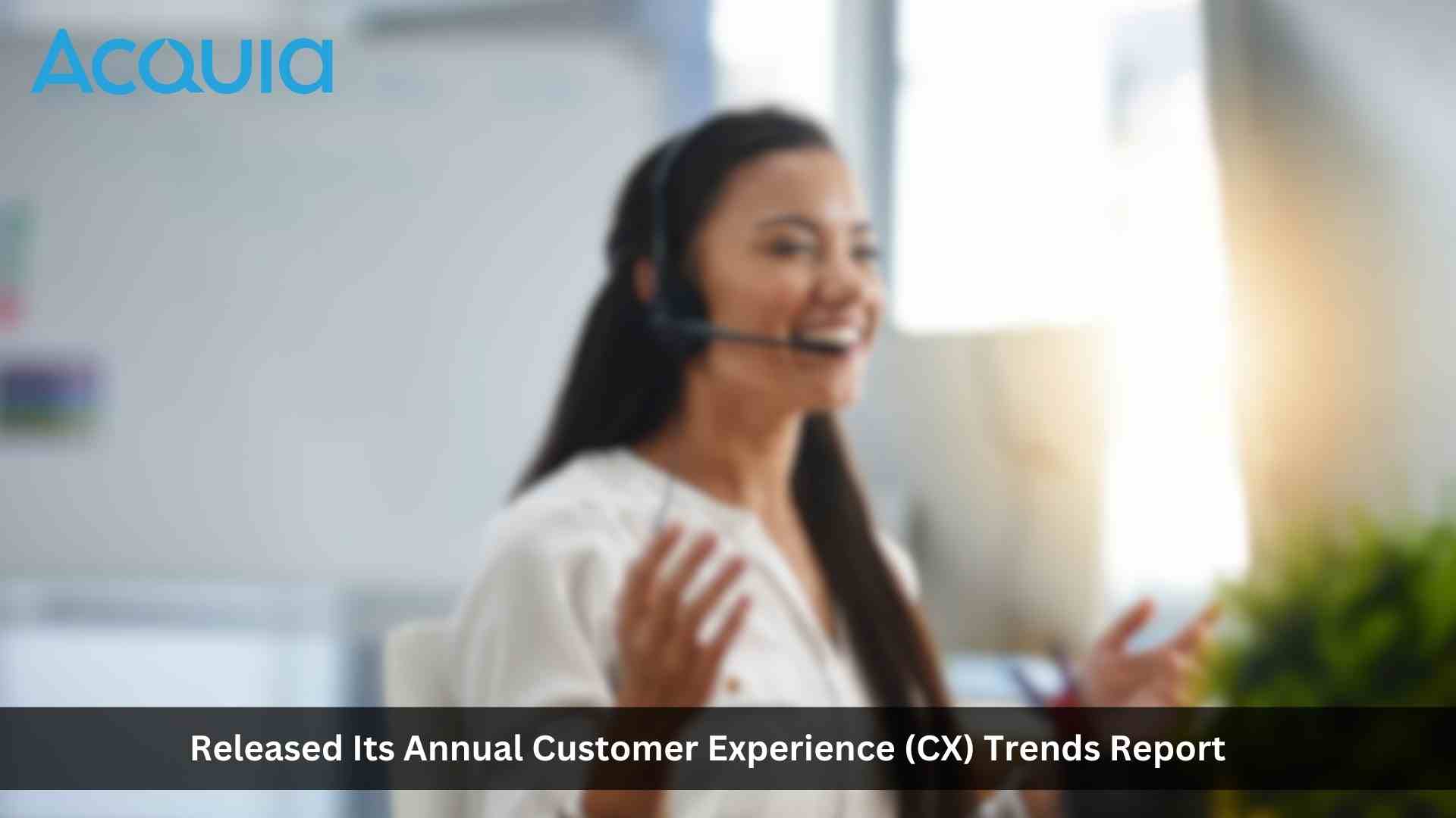 Acquia’s Annual Customer Experience (CX) Trends Survey Reveals Challenges for Marketers