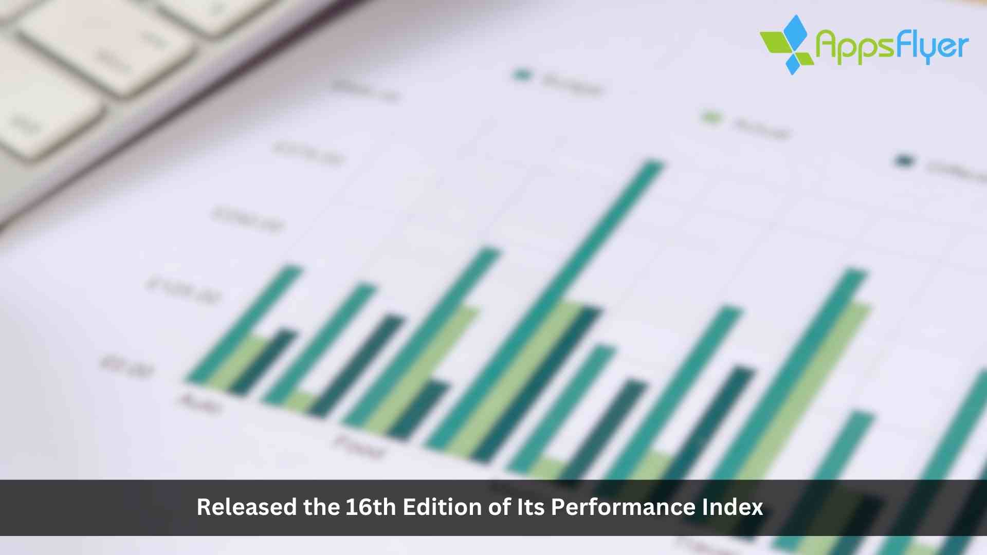 AppsFlyer’s 16th Performance Index Finds Economic Downturn Caused Declines in App Install Ad Spend Budgets