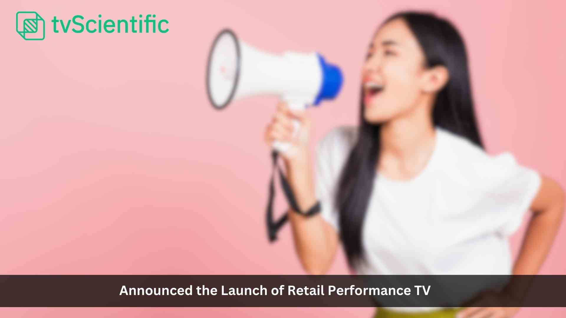 tvScientific Launches Retail Performance TV