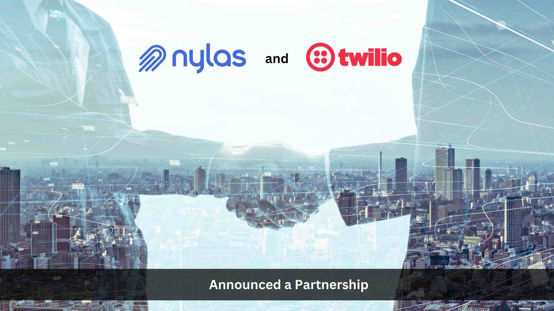 Nylas and Twilio Partner to Transform Development Lifecycles and Strengthen Customer Engagement