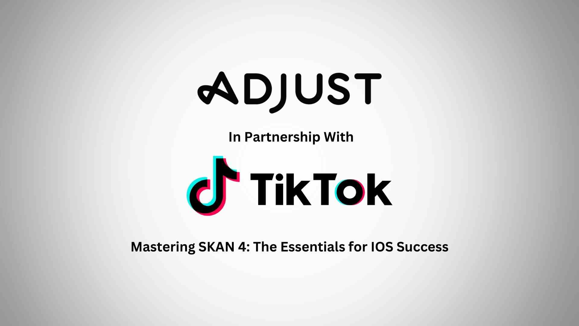 Adjust Report Finds SKAN 4 Migration Leads To Decreased Cost Per Acquisition And Increased Conversion Rates on TikTok