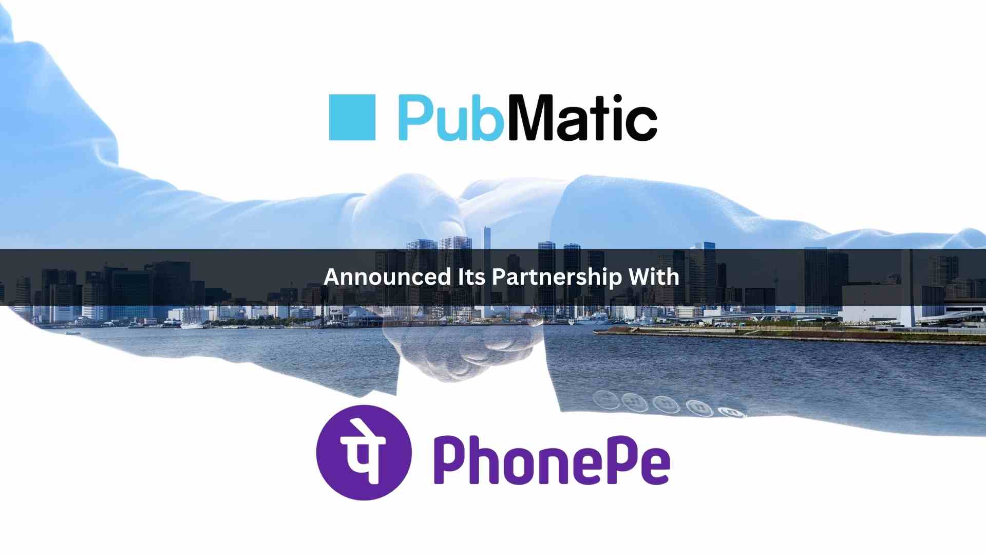 PubMatic and PhonePe Partner to Deliver High Quality and Engaging Audience Assets to Advertisers in India