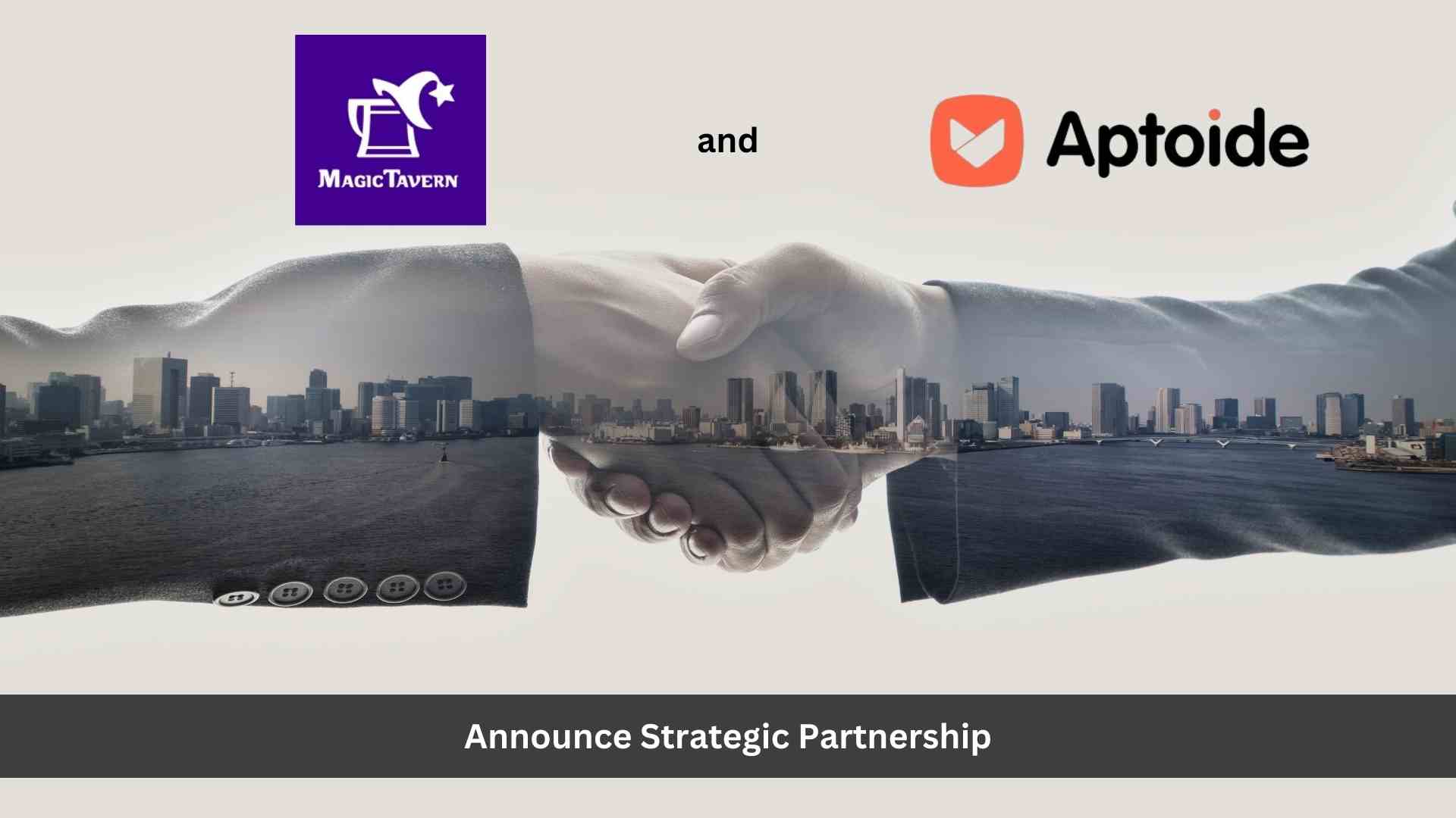 Industry leaders Magic Tavern and Aptoide announce strategic new partnership