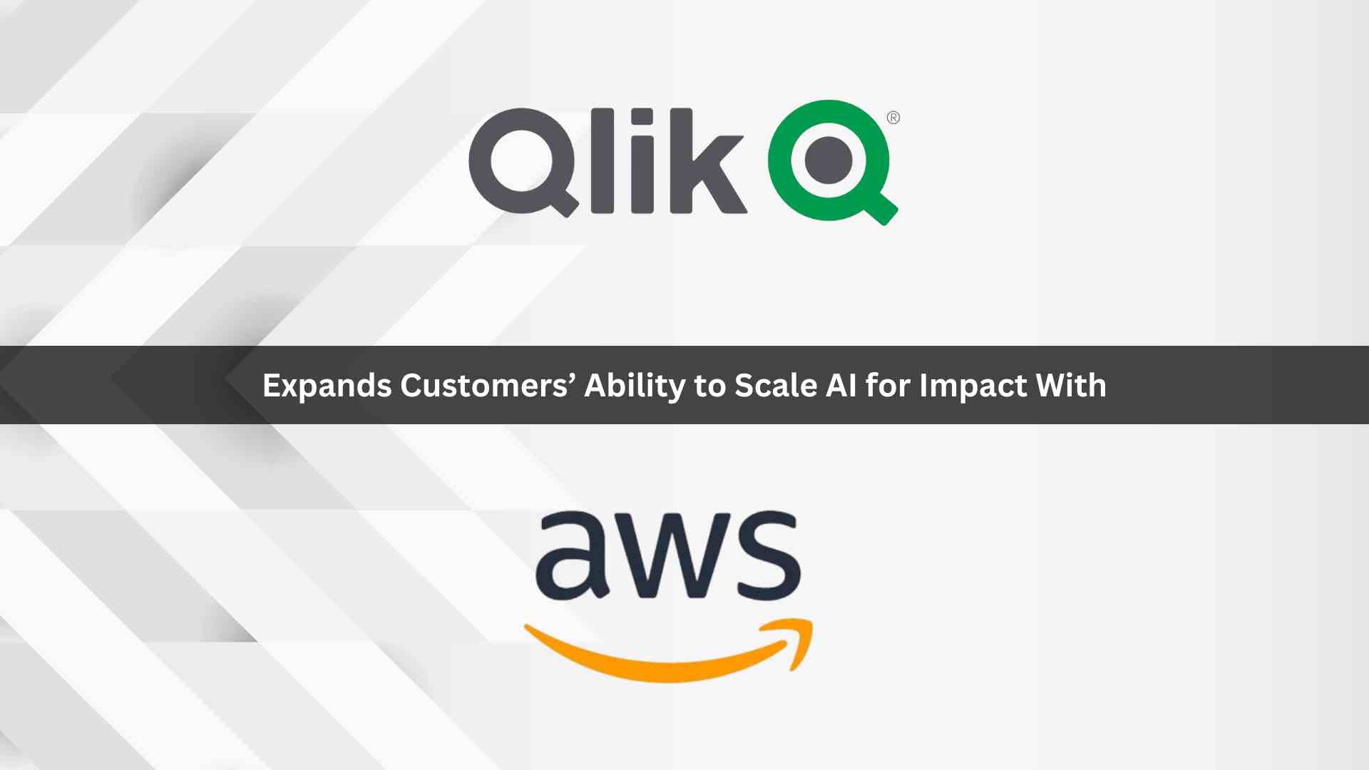 Qlik Expands Customers’ Ability to Scale AI for Impact with AWS