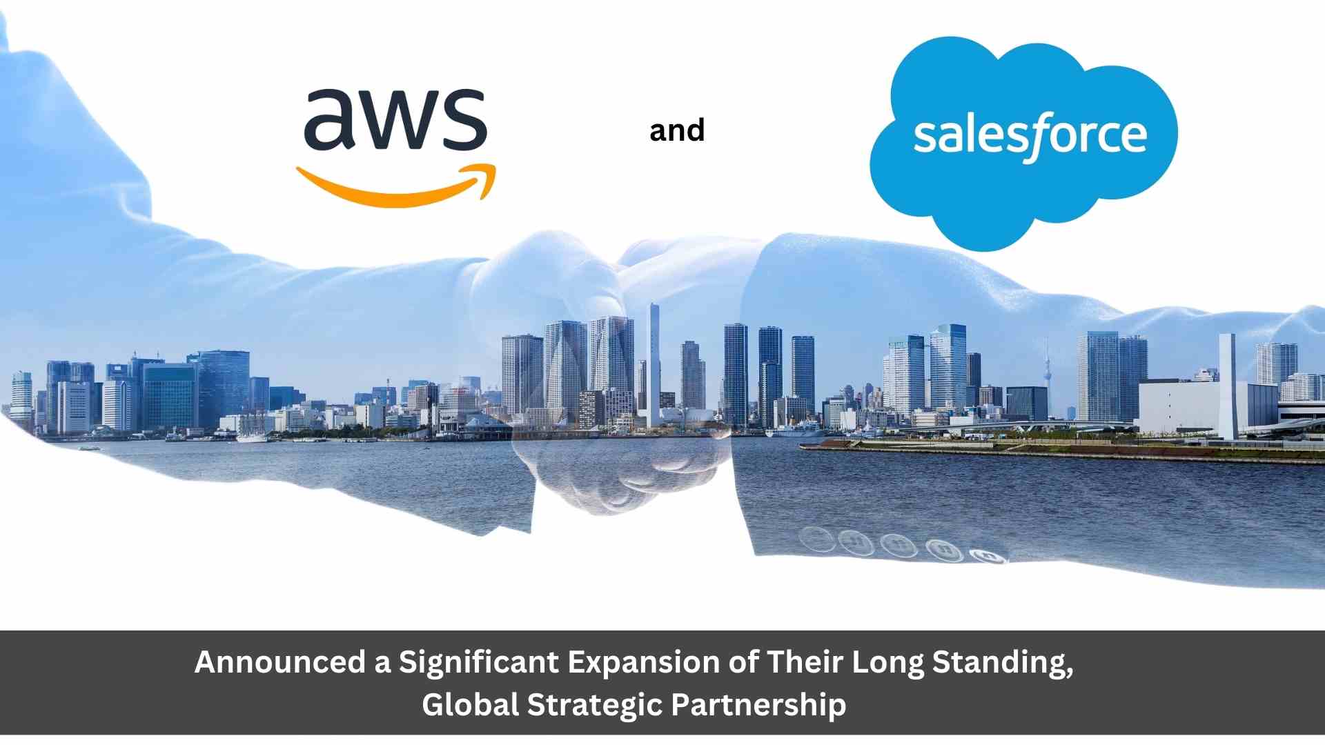 Salesforce and AWS Expand Partnership for Customers to More Easily Build Trusted AI Apps, Deliver Seamless CRM Experiences, and Bring Salesforce Products to AWS Marketplace