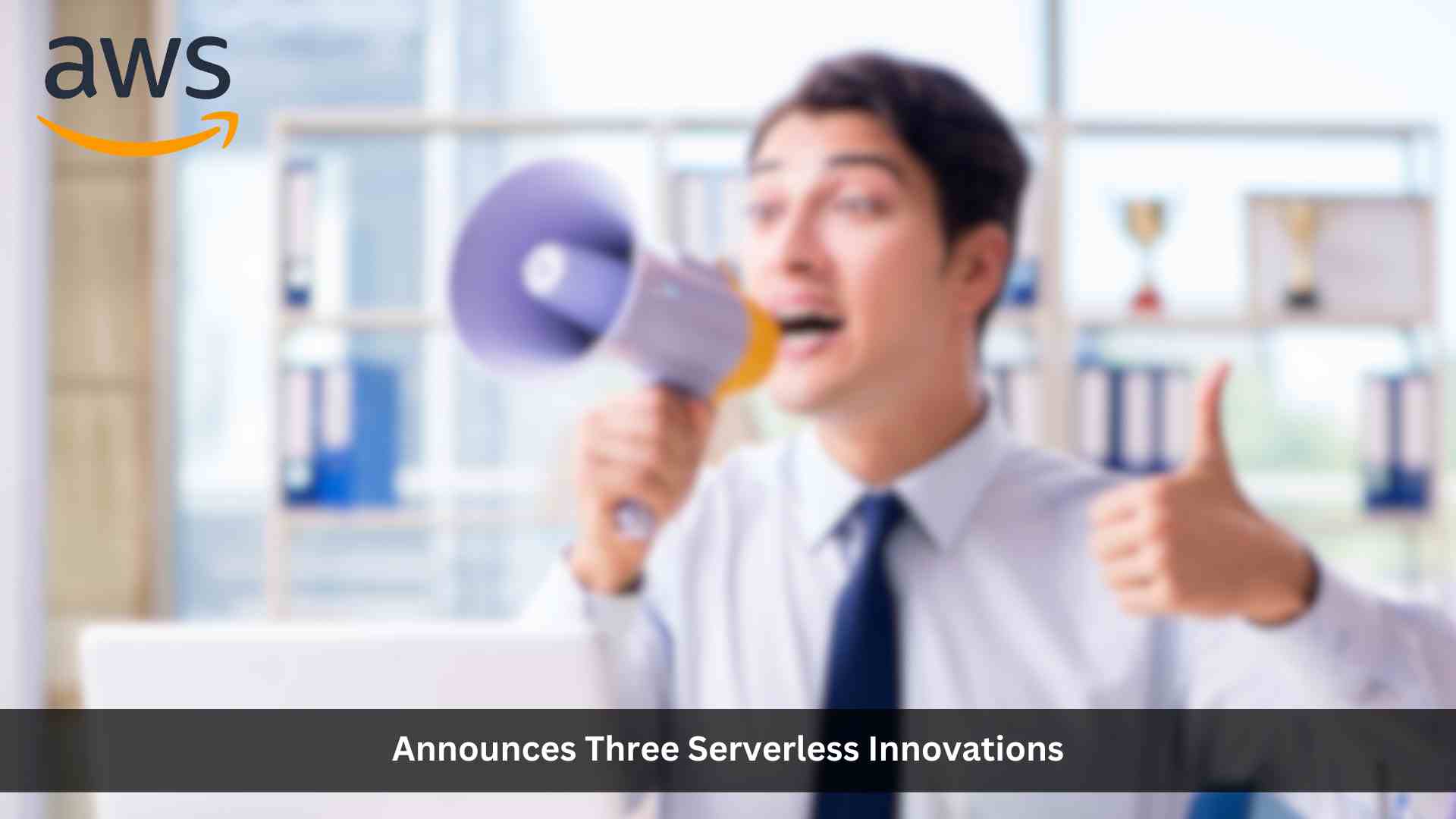 AWS Announces Three Serverless Innovations to Help Customers Analyze and Manage Data at Any Scale
