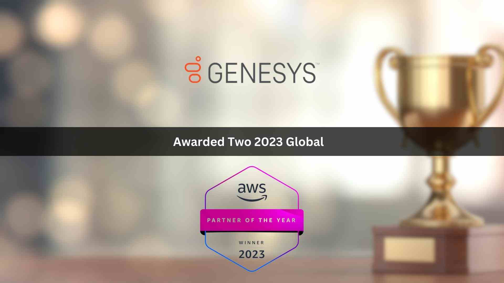 Genesys Awarded Two 2023 Global AWS Partner Awards