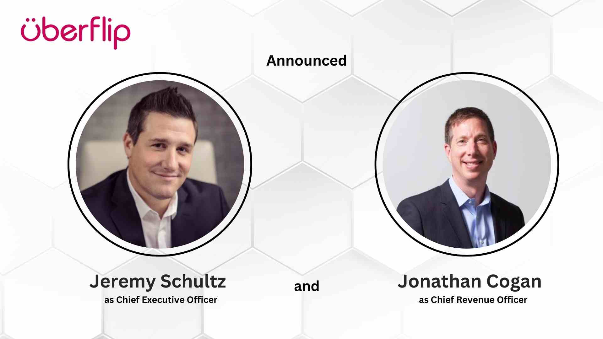 Uberflip Announces Jeremy Schultz as Chief Executive Officer and Jonathan Cogan as Chief Revenue Officer