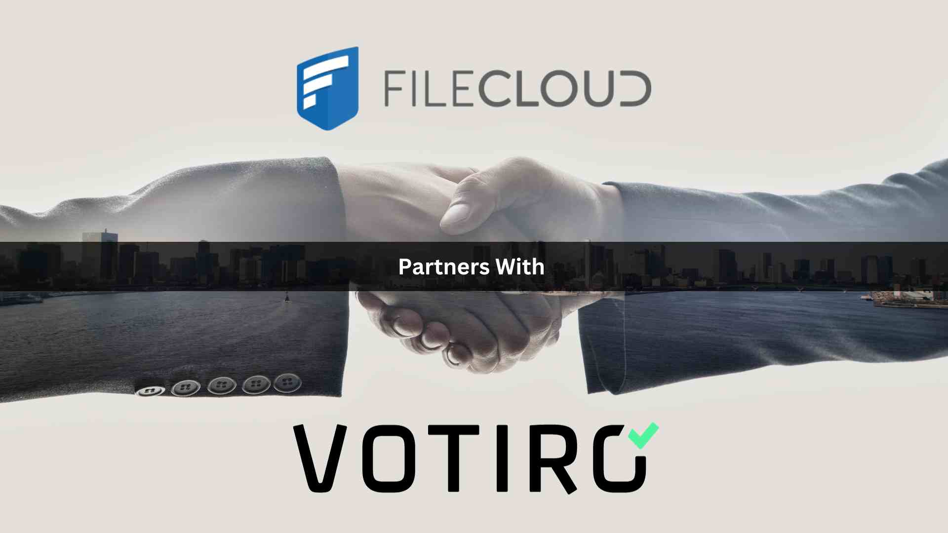 FileCloud Partners with Votiro to Offer Next-Gen File Security