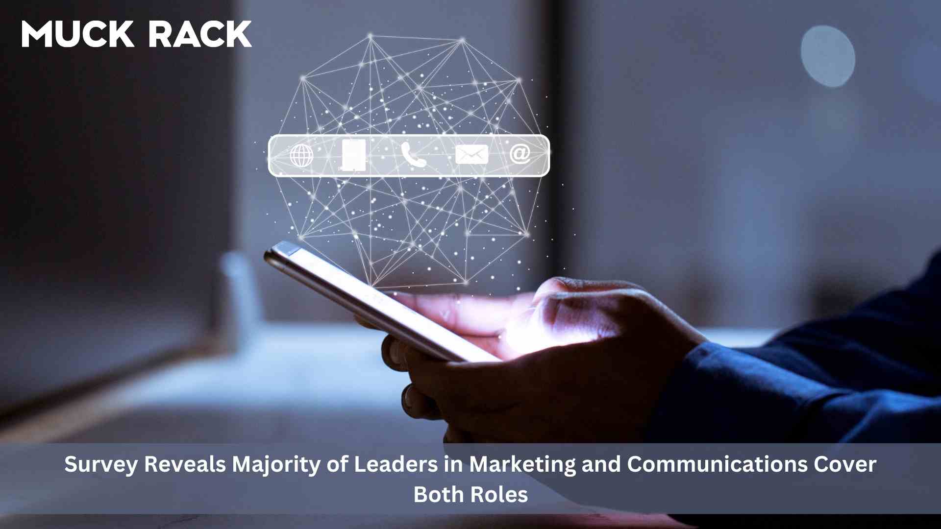 Muck Rack Data: Majority of Leaders in Marketing and Communications Cover Both Roles