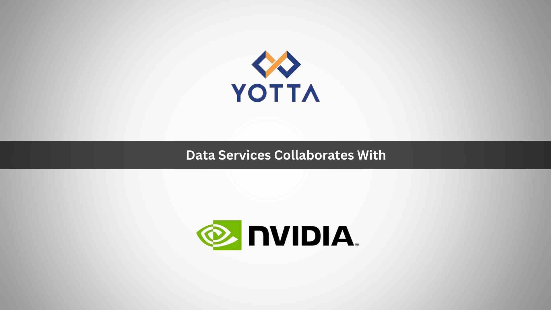Yotta Data Services Collaborates with NVIDIA to Catalyze India's AI Transformation