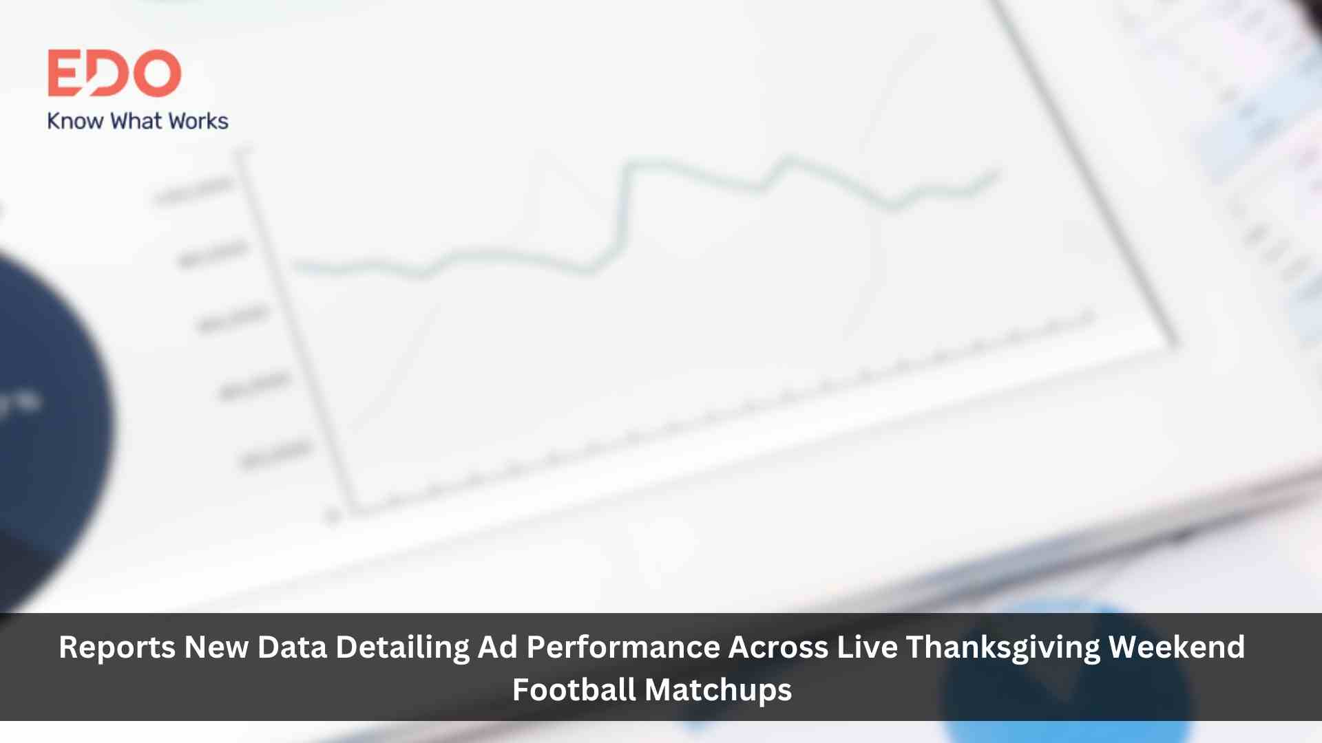 EDO Data Finds Retail Ads During Thanksgiving and Black Friday NFL Games Outperform Primetime by 29%