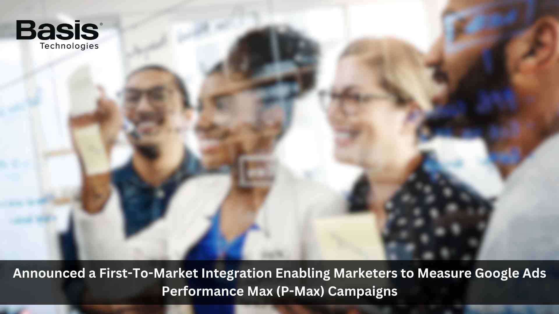 Basis Technologies is the First DSP to Integrate Google Ads Performance Max Campaign Reporting