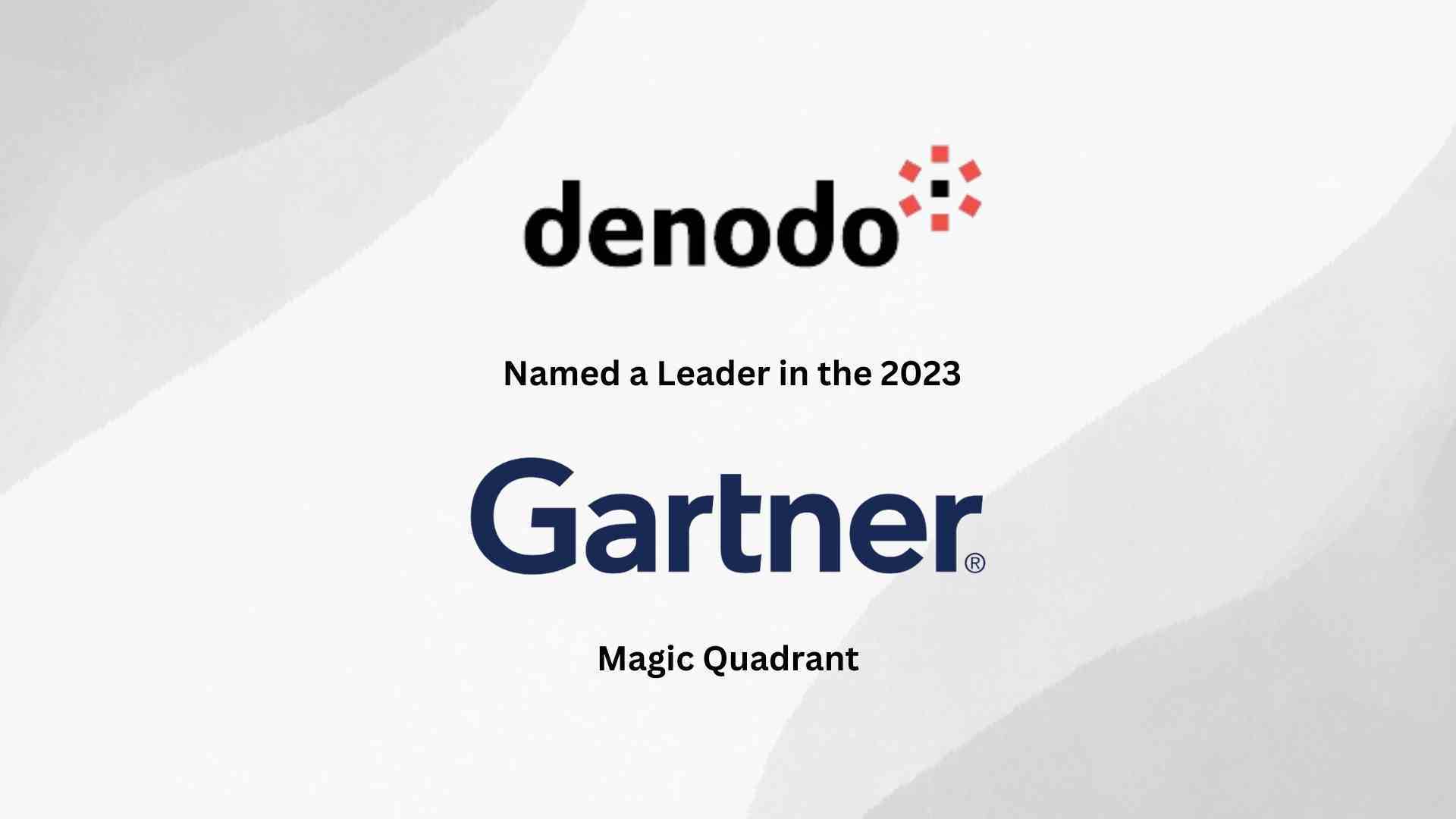 Denodo Named a Leader in the 2023 Gartner® Magic Quadrant™ for Data Integration Tools for Four Consecutive Years