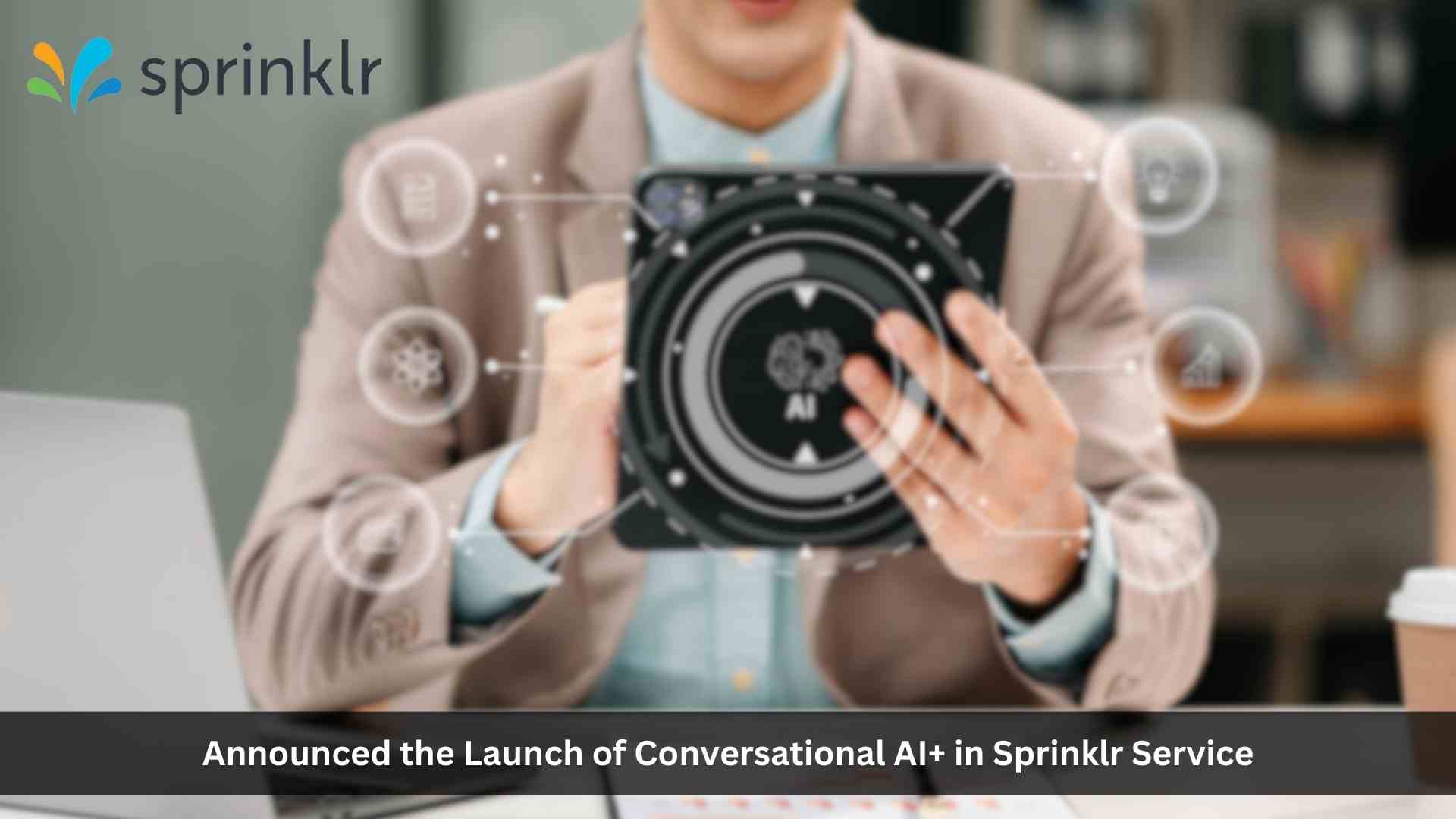 Sprinklr Empowers Businesses to Deploy and Scale Generative AI-powered Conversational Bots