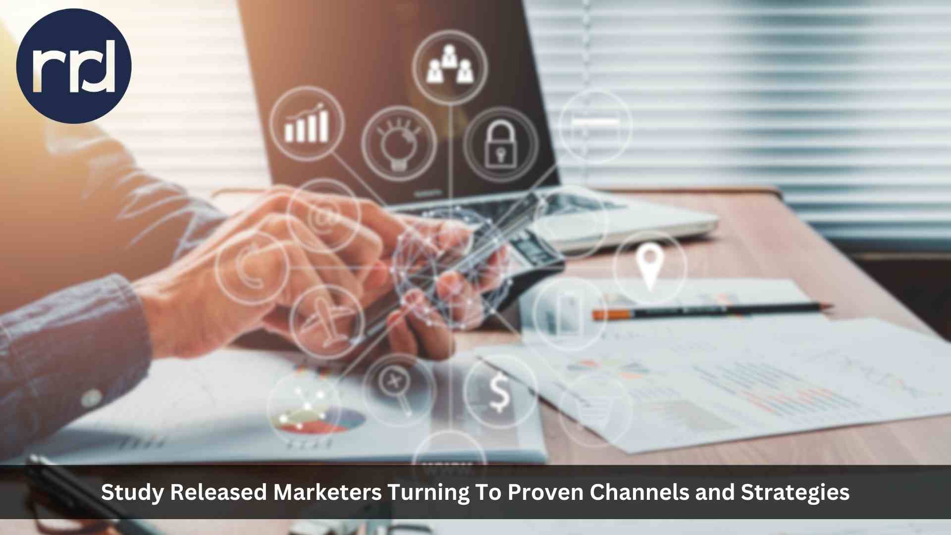 RRD Survey: Marketers Turning to Proven Channels and Strategies