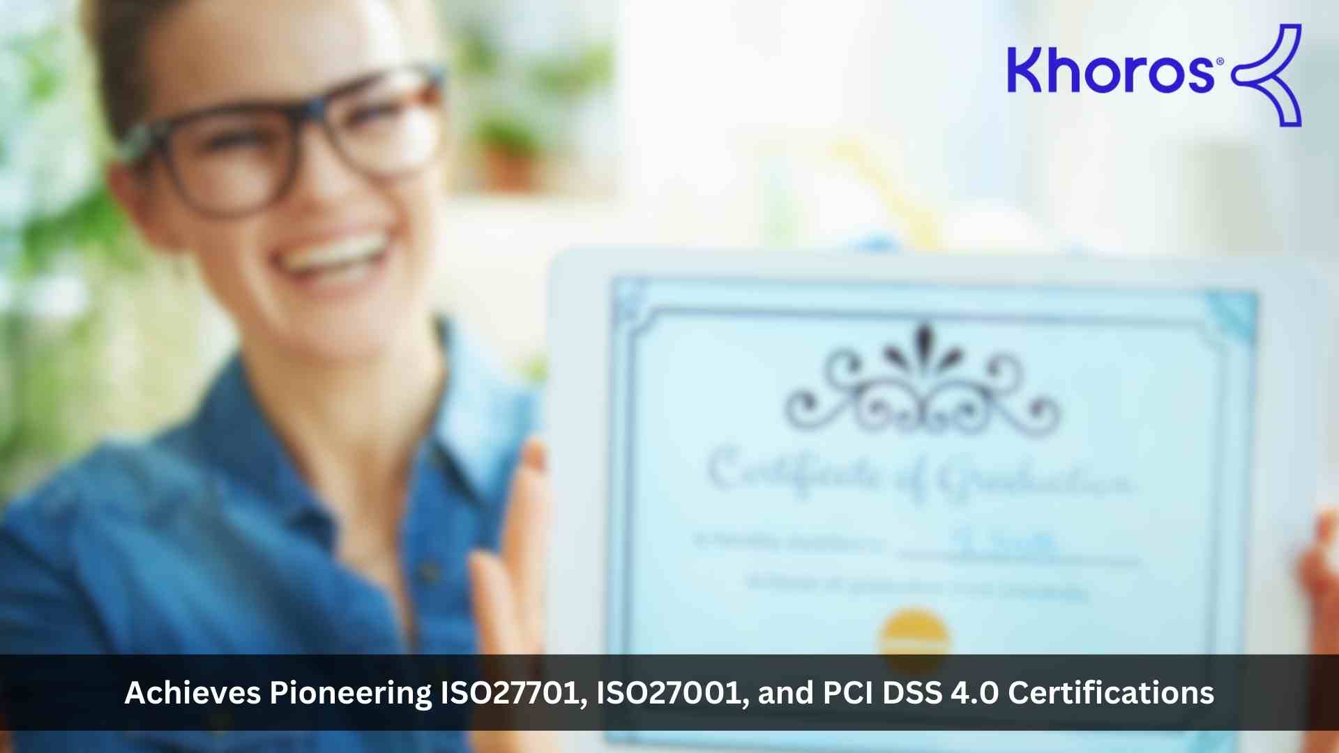 Khoros Achieves Pioneering ISO27701, ISO27001, and PCI DSS 4.0 Certifications