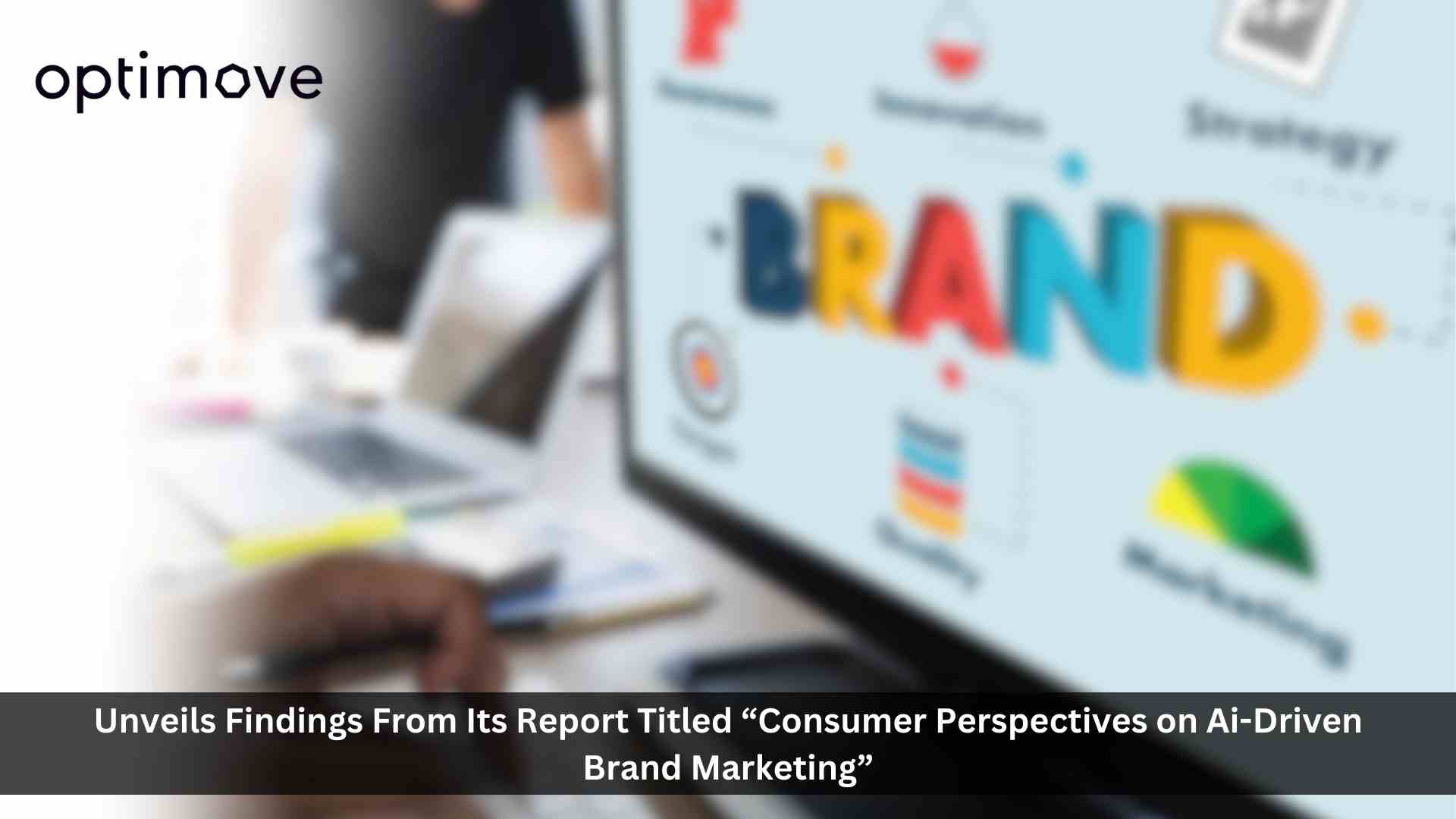 Survey Reveals Over Half of U.S.Consumers Hold Positive Views on AI in Marketing