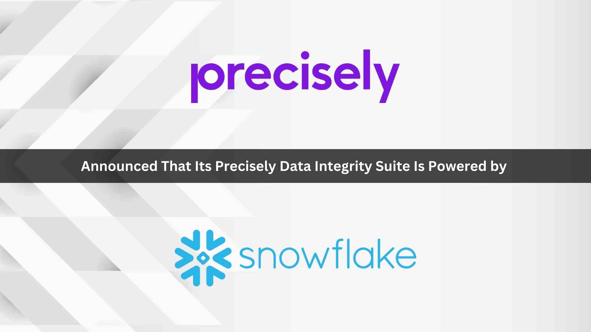 Precisely Data Integrity Suite is Now Powered by Snowflake