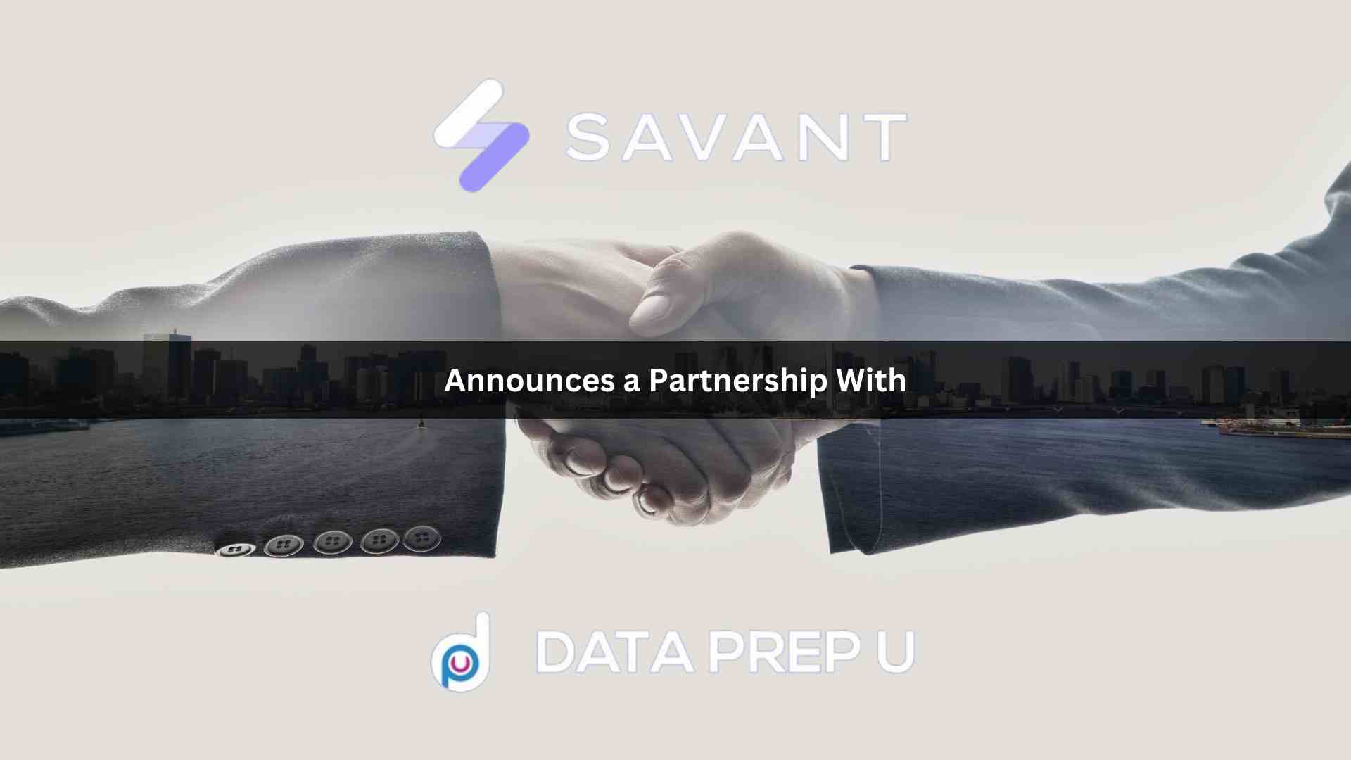 Savant Labs, a Generative AI Analytics Automation Platform Provider, and Data Prep U, Partner to Deliver Analytics Automation for Business Teams