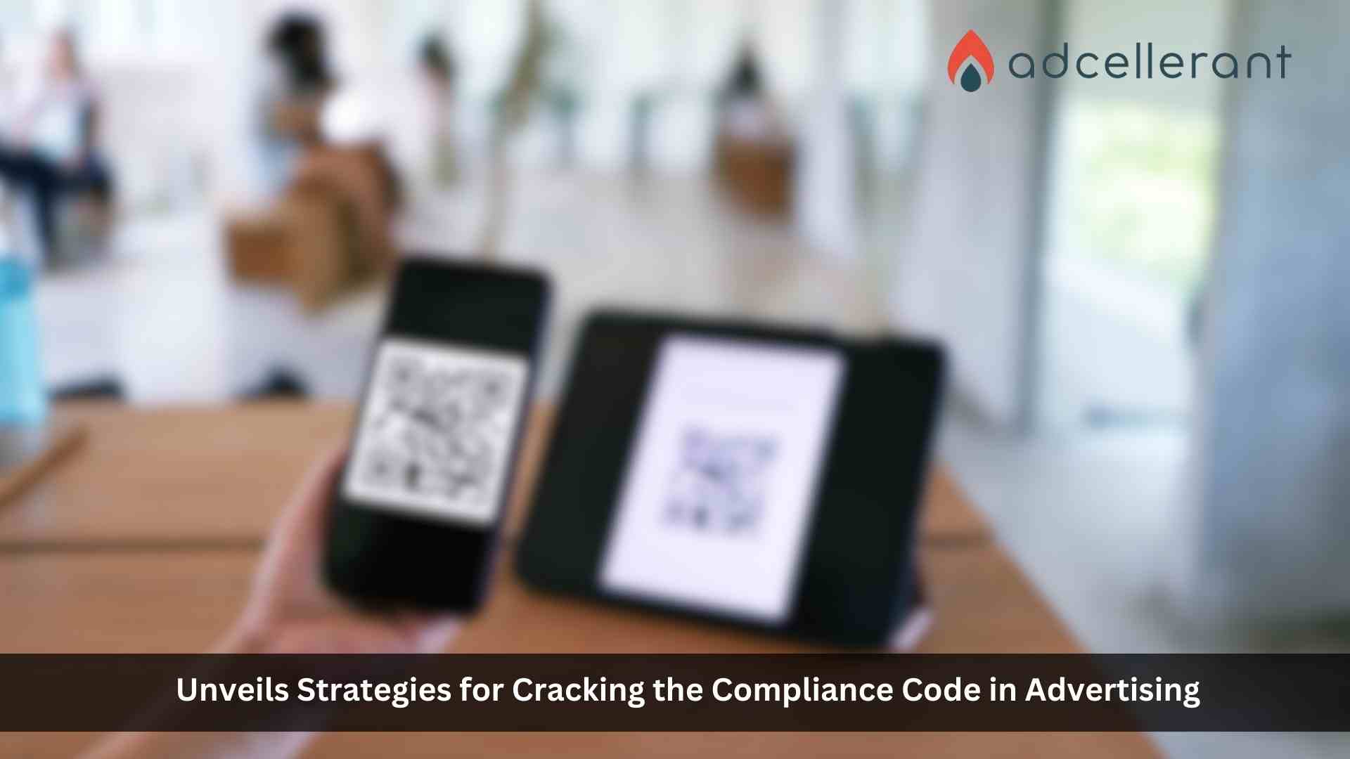 AdCellerant Whitepaper Unveils Strategies for Cracking the Compliance Code in Advertising
