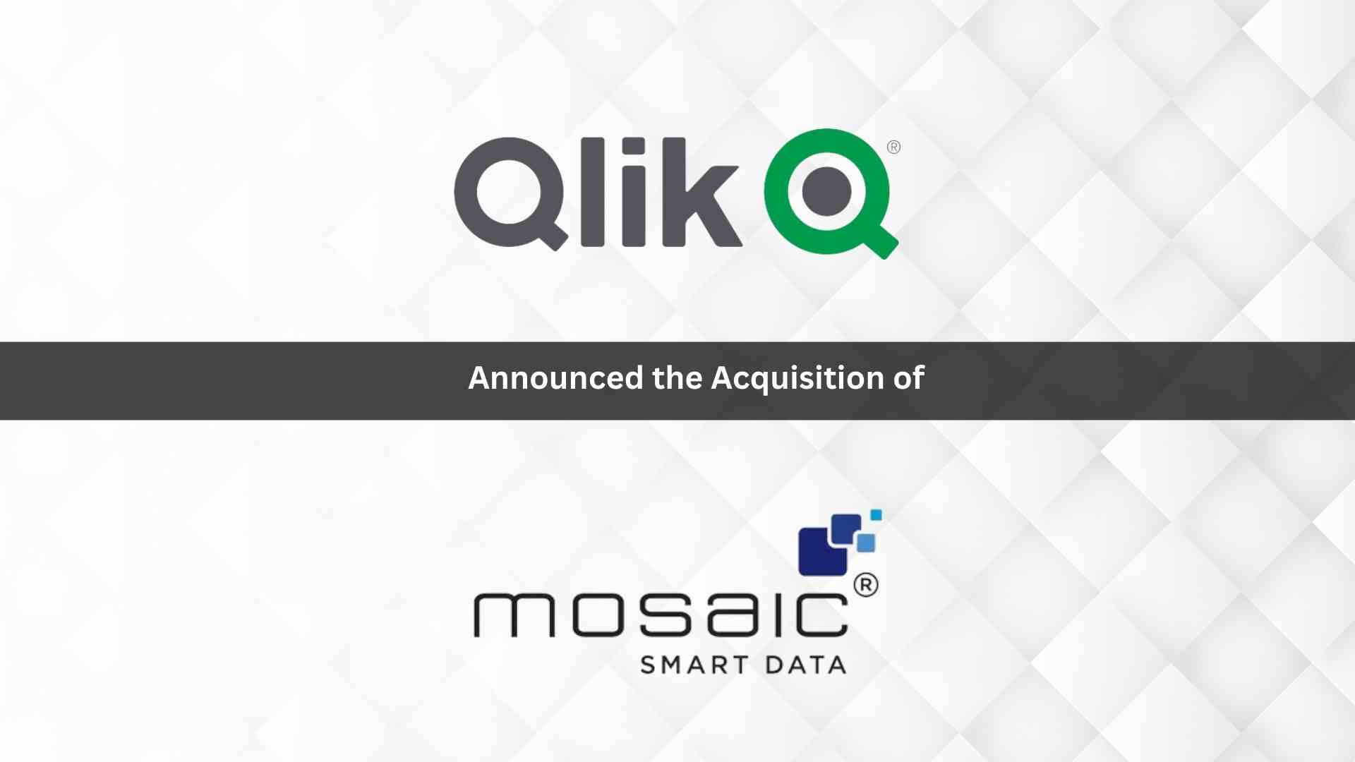 Qlik Acquires Mozaic Data: Leveraging Data Products to Simplify Data Management for Enterprise