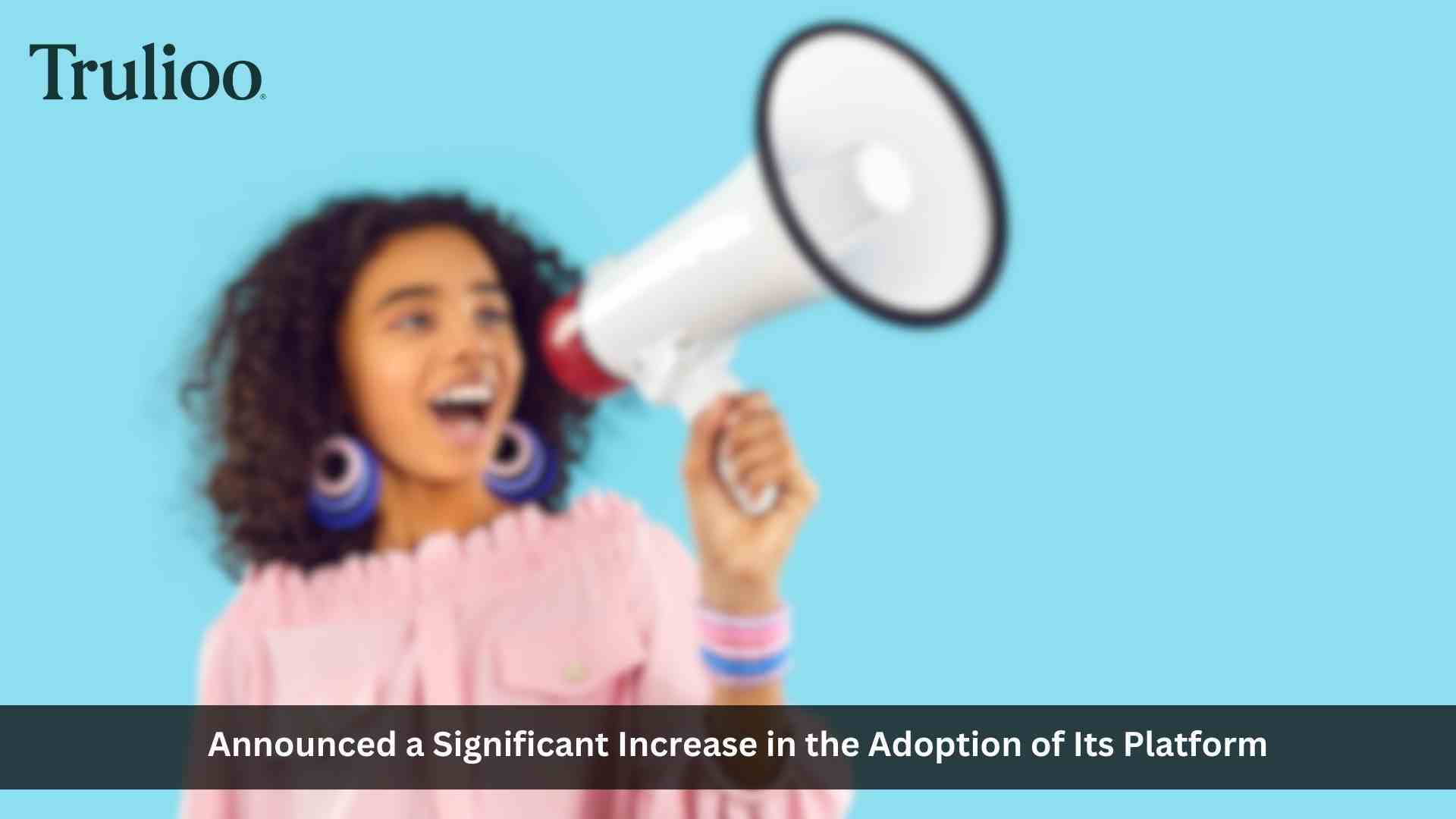 Trulioo Continues to Accelerate Growth in 2023, Fueled by Rapid Adoption of Its Identity Platform and an Eightfold Increase in KYB Business