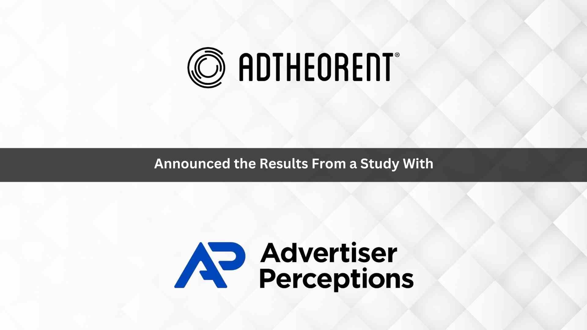 AdTheorent Unveils Results from Joint Research with Advertiser Perceptions on the State of the Open-Web Programmatic Advertising Industry