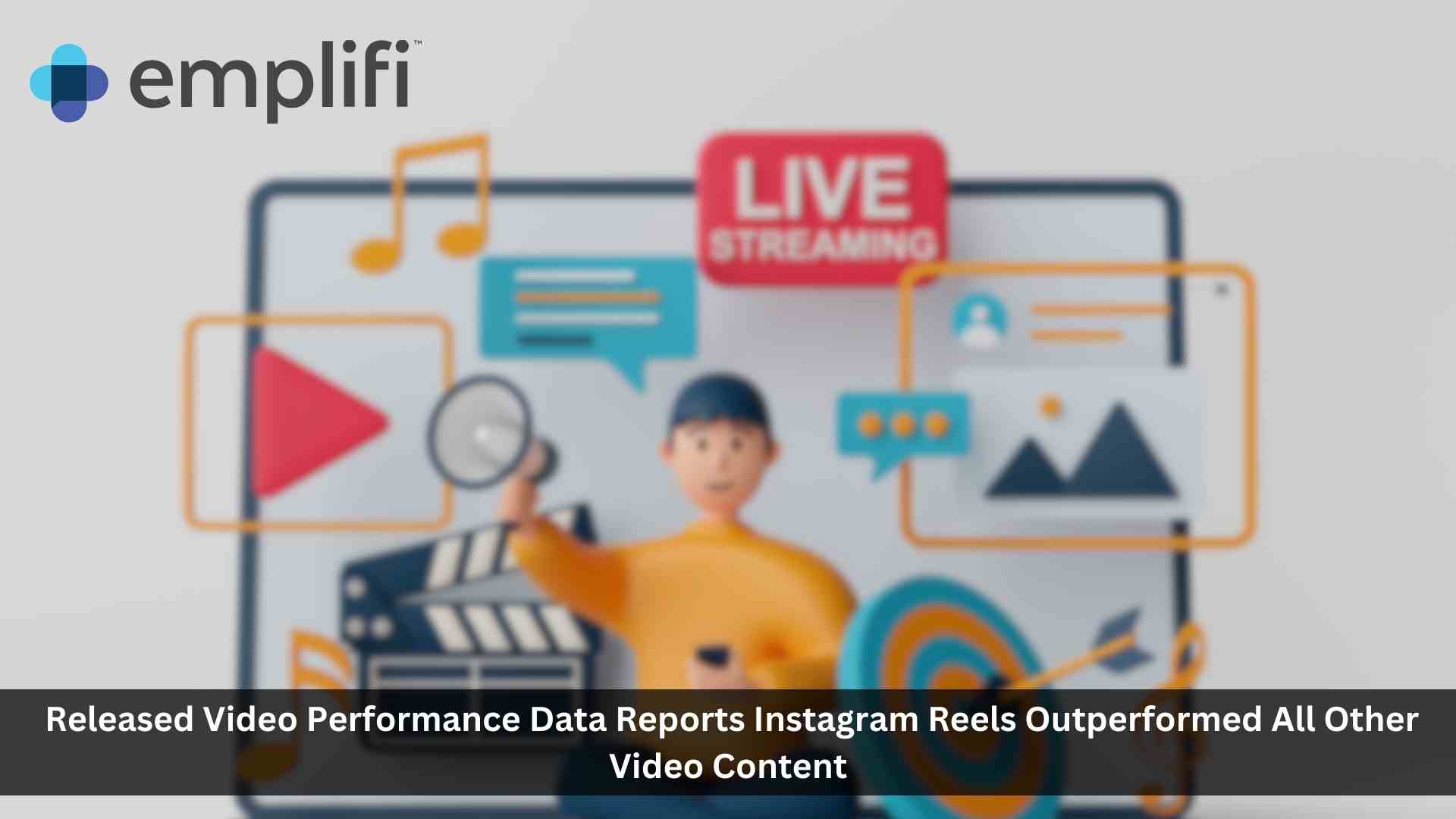 Emplifi Reports Instagram Reels Outperformed All Other Video Content Across Instagram, Facebook, and TikTok