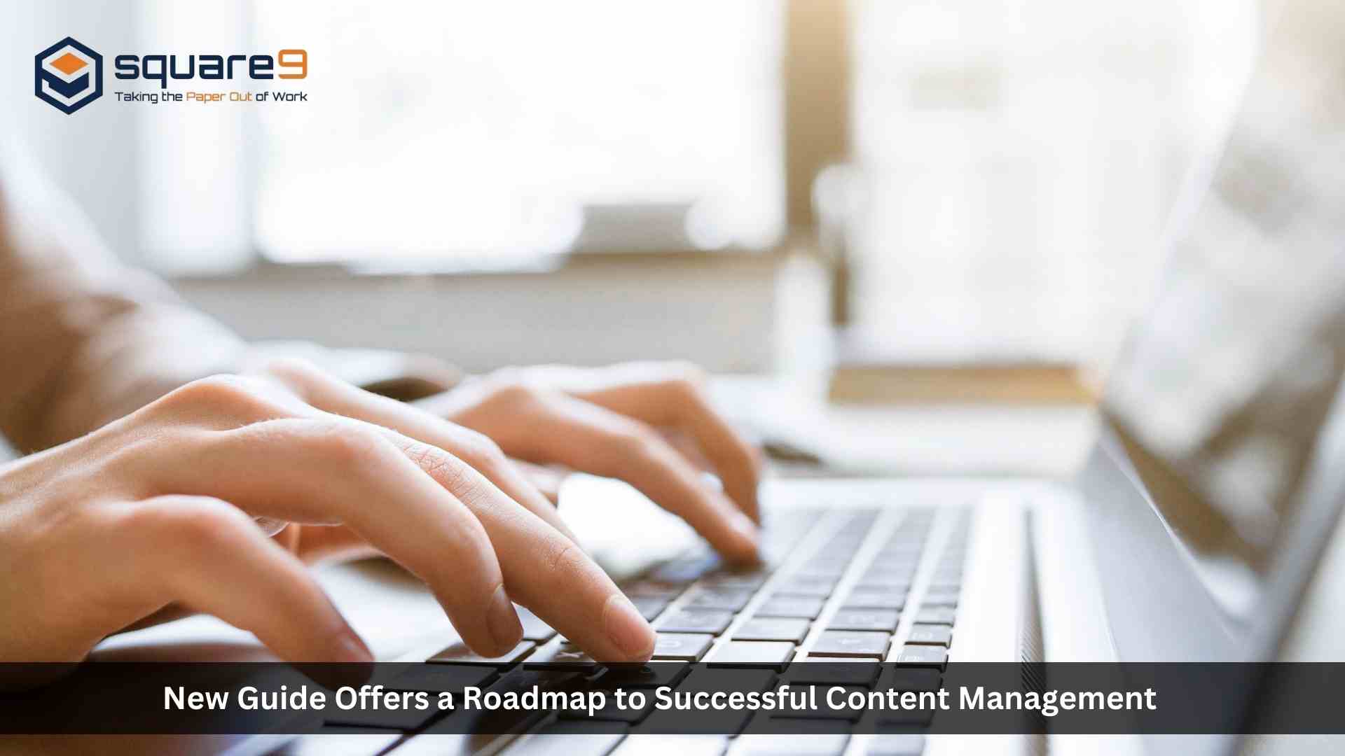 Square 9's New Guide Offers a Roadmap to Successful Content Management