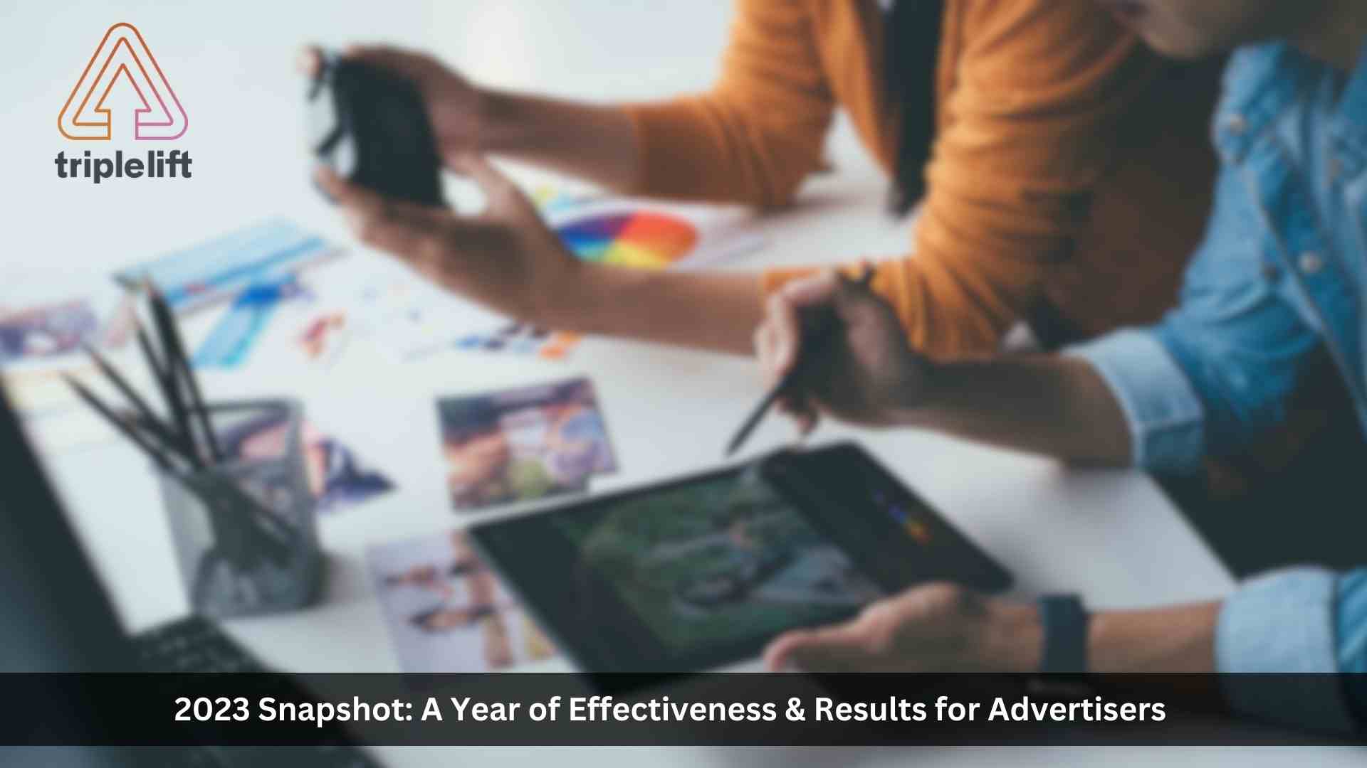 TripleLift's 2023 Snapshot: A Year of Effectiveness & Results for Advertisers