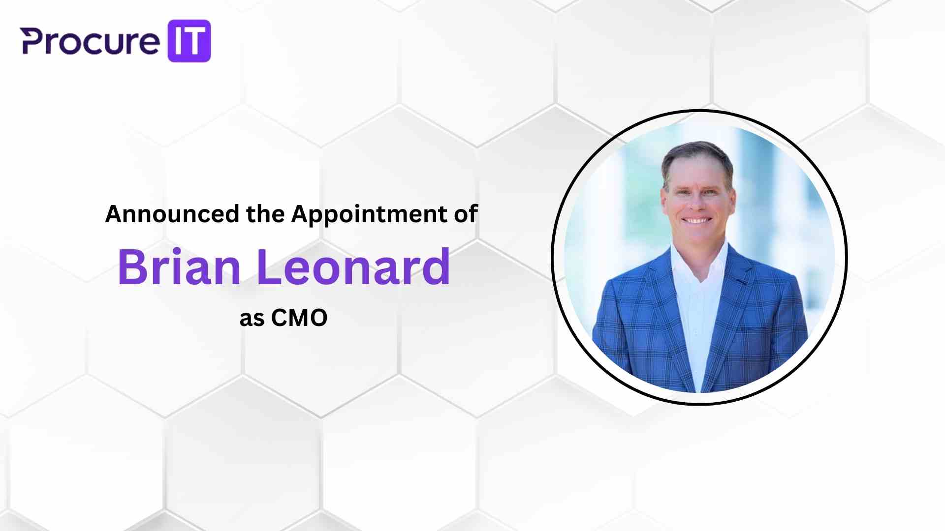 Procure IT Names Tech & Channel Marketing Veteran Brian Leonard as Chief Marketing Officer