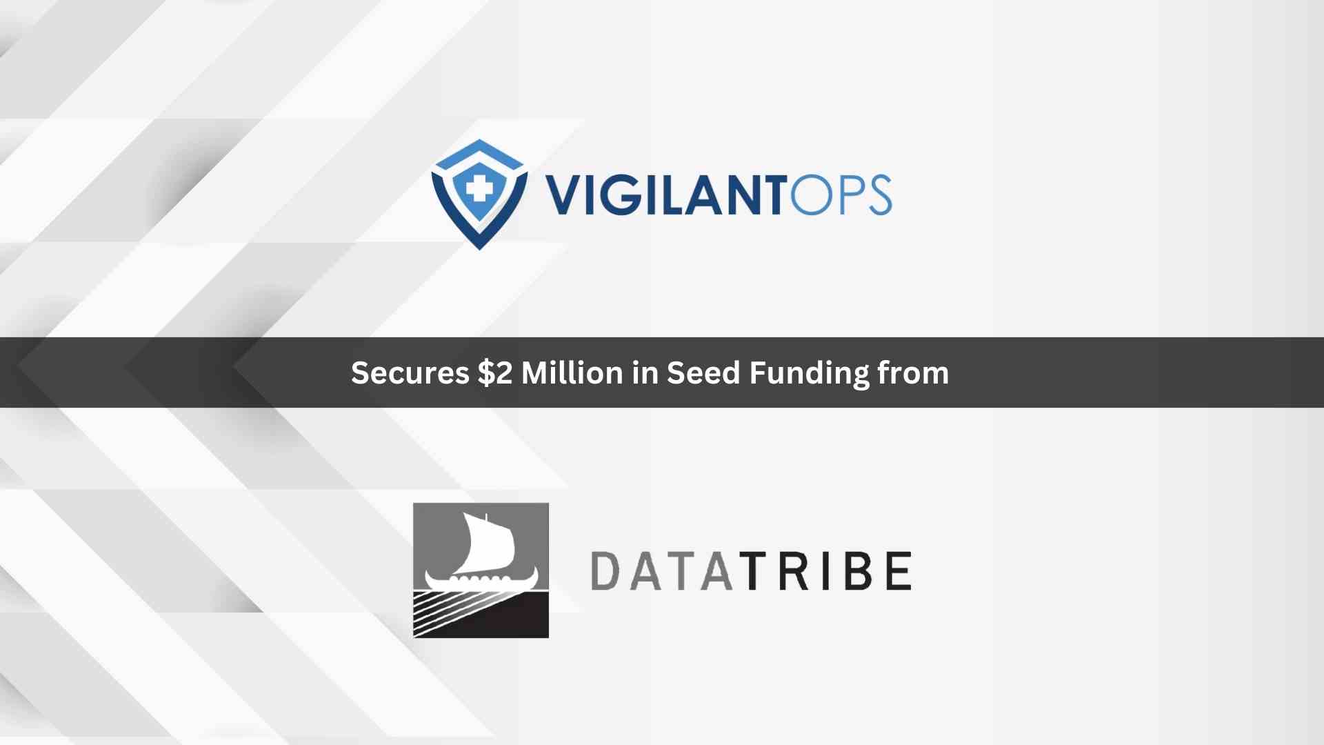 SBOM Automation Platform Vigilant Ops Secures $2 Million in Seed Funding from DataTribe