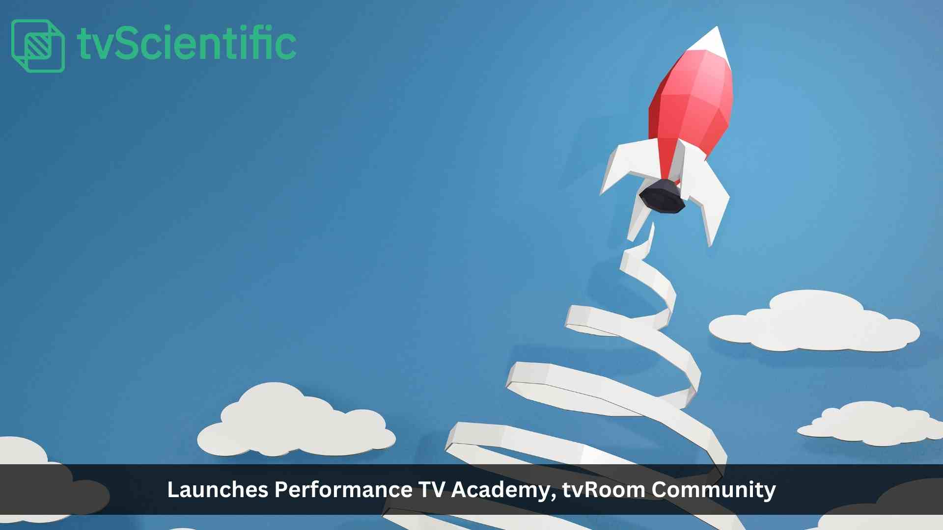 tvScientific Launches Performance TV Academy, tvRoom Community