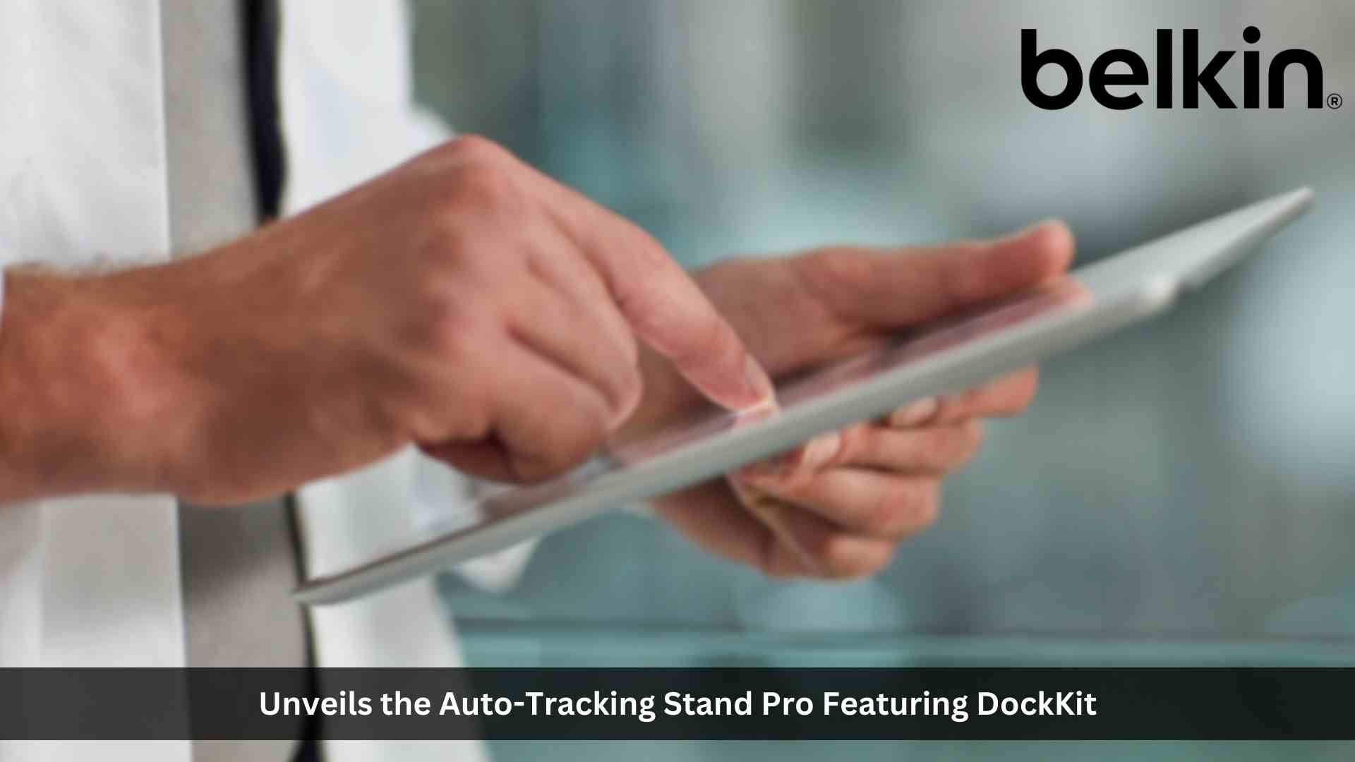 Belkin Unveils the Auto-Tracking Stand Pro Featuring DockKit, Taking Content Creation to the Next Level