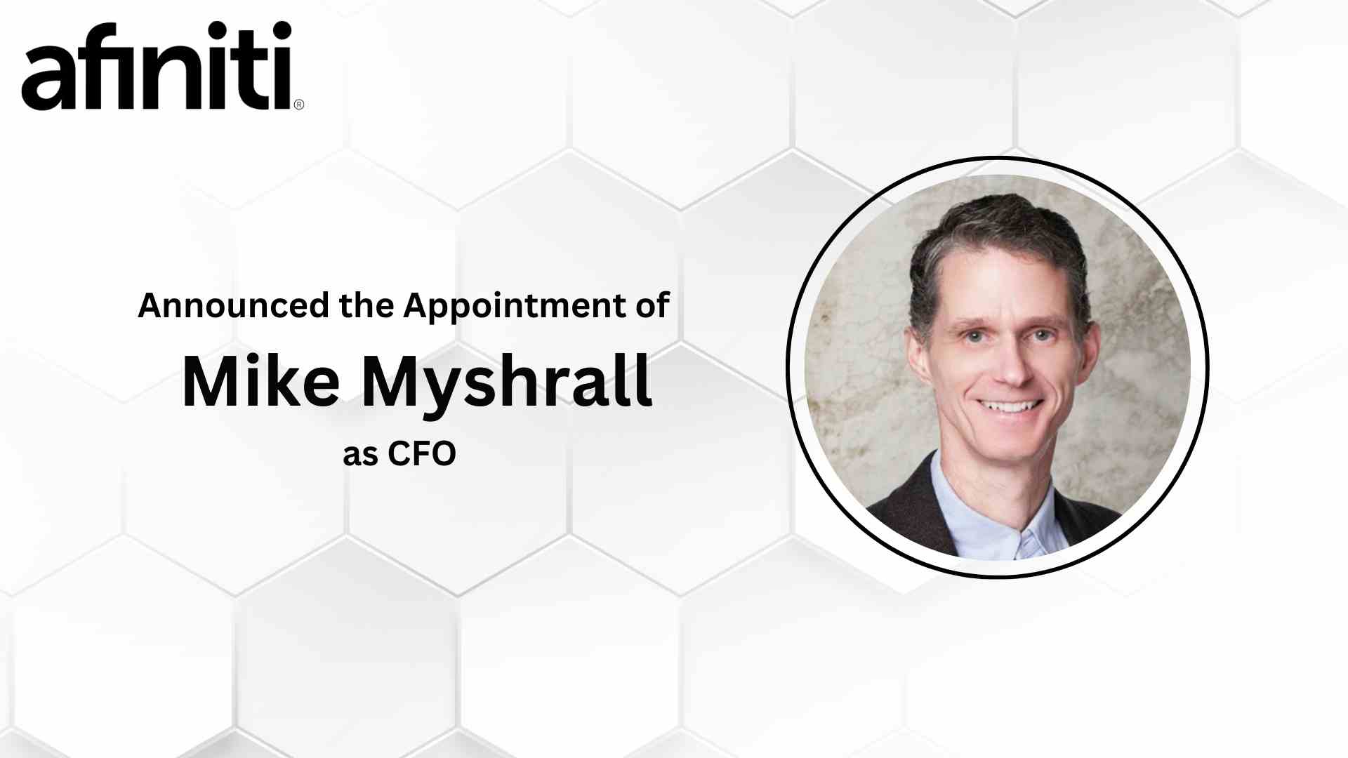Afiniti Appoints Mike Myshrall as Its CFO