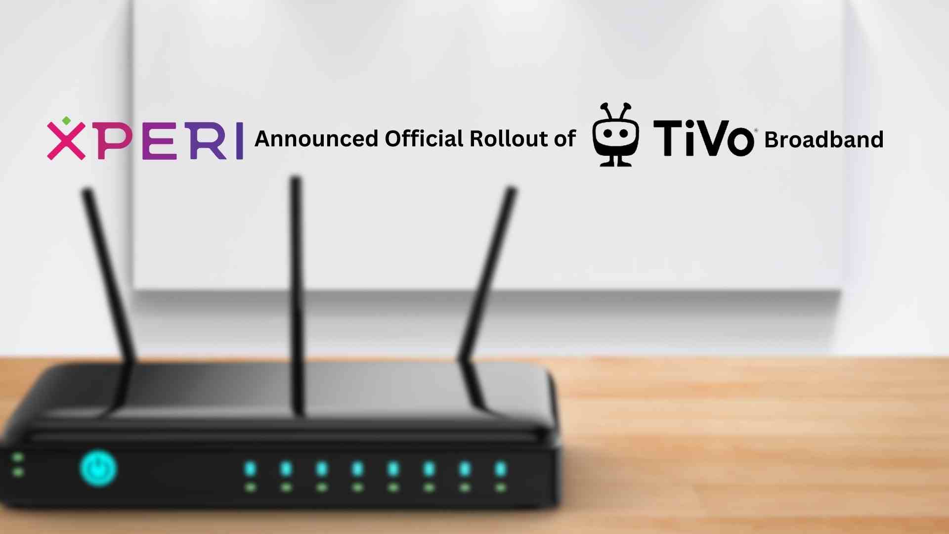 TiVo Launches TiVo Broadband for Operators Providing a Streaming Platform to Their Broadband Only Subscribers