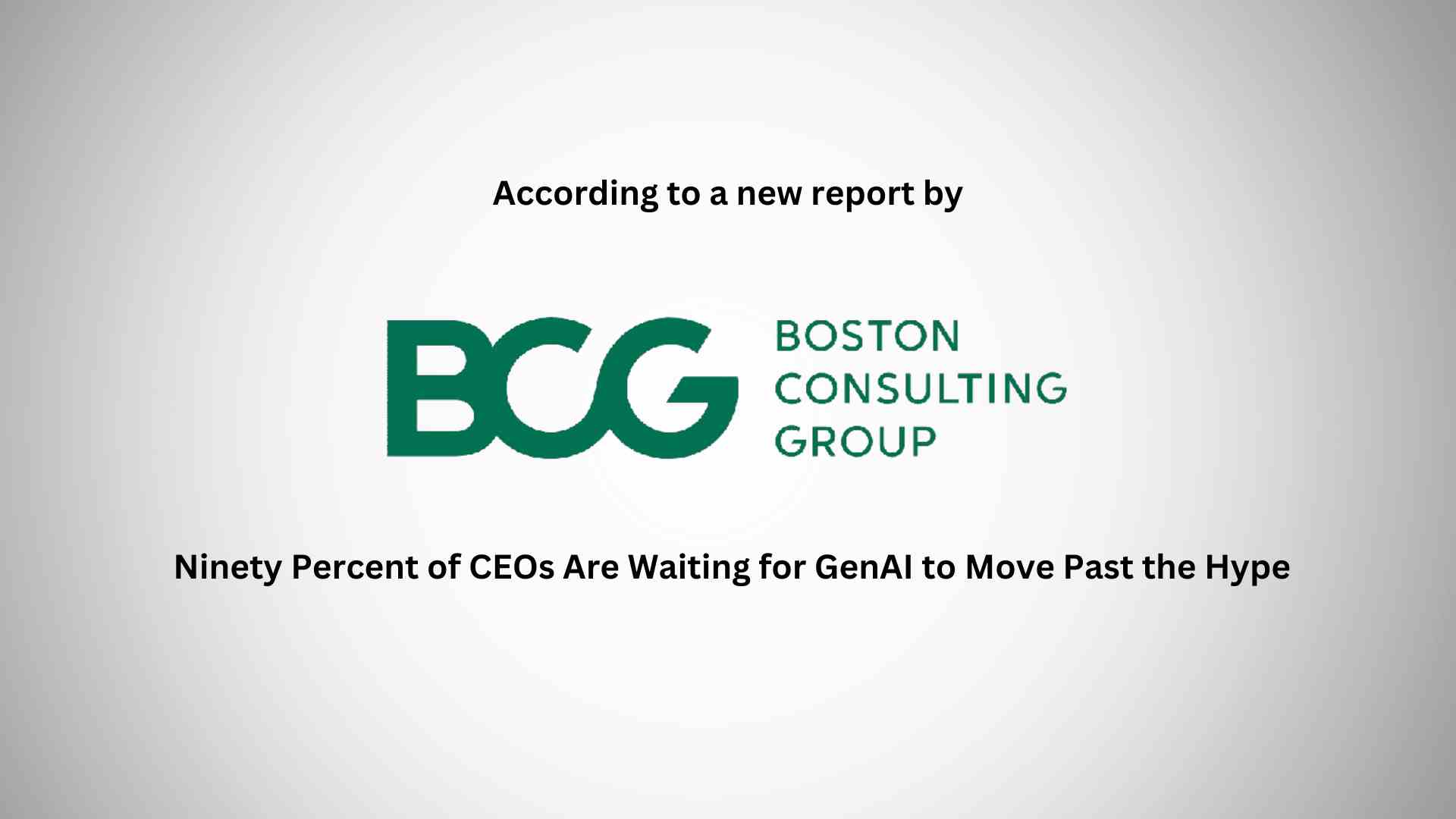 Ninety Percent of CEOs Are Waiting for GenAI to Move Past the Hype or Experimenting in Small Ways
