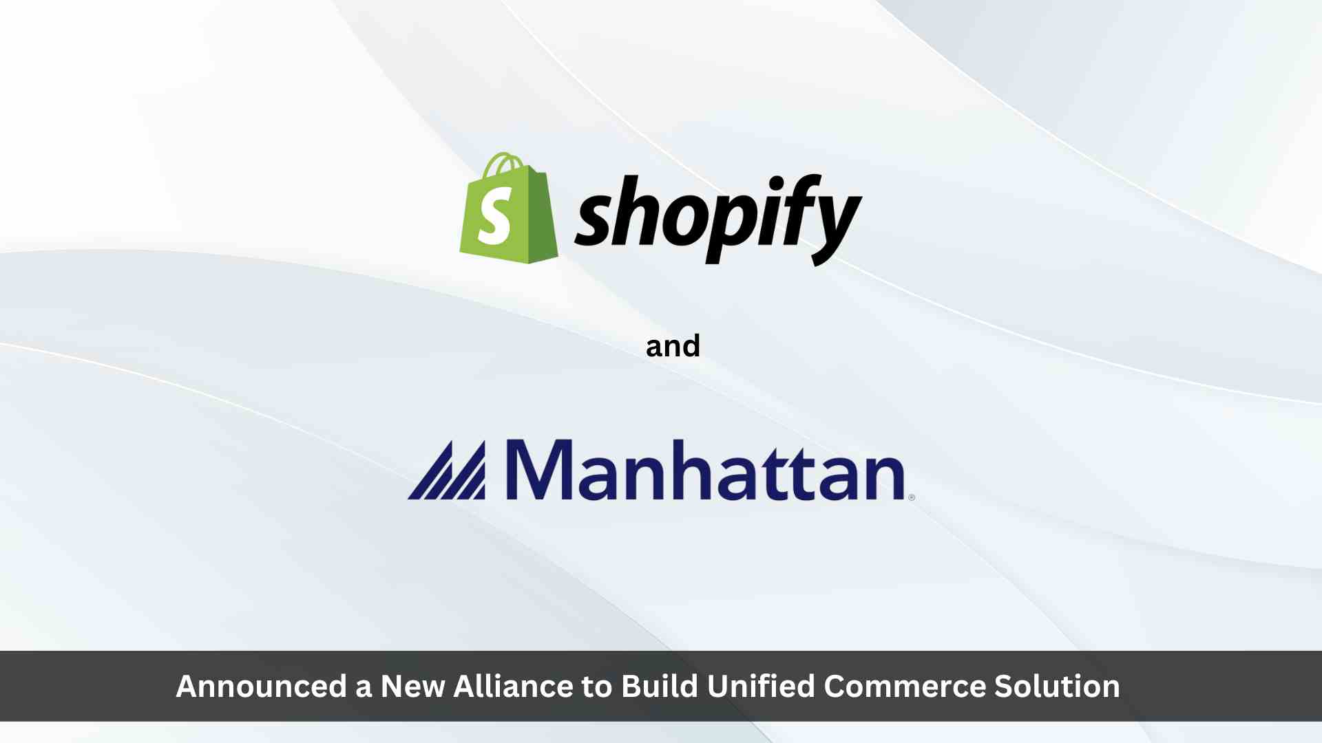 Shopify and Manhattan to Build Unified Commerce Solution