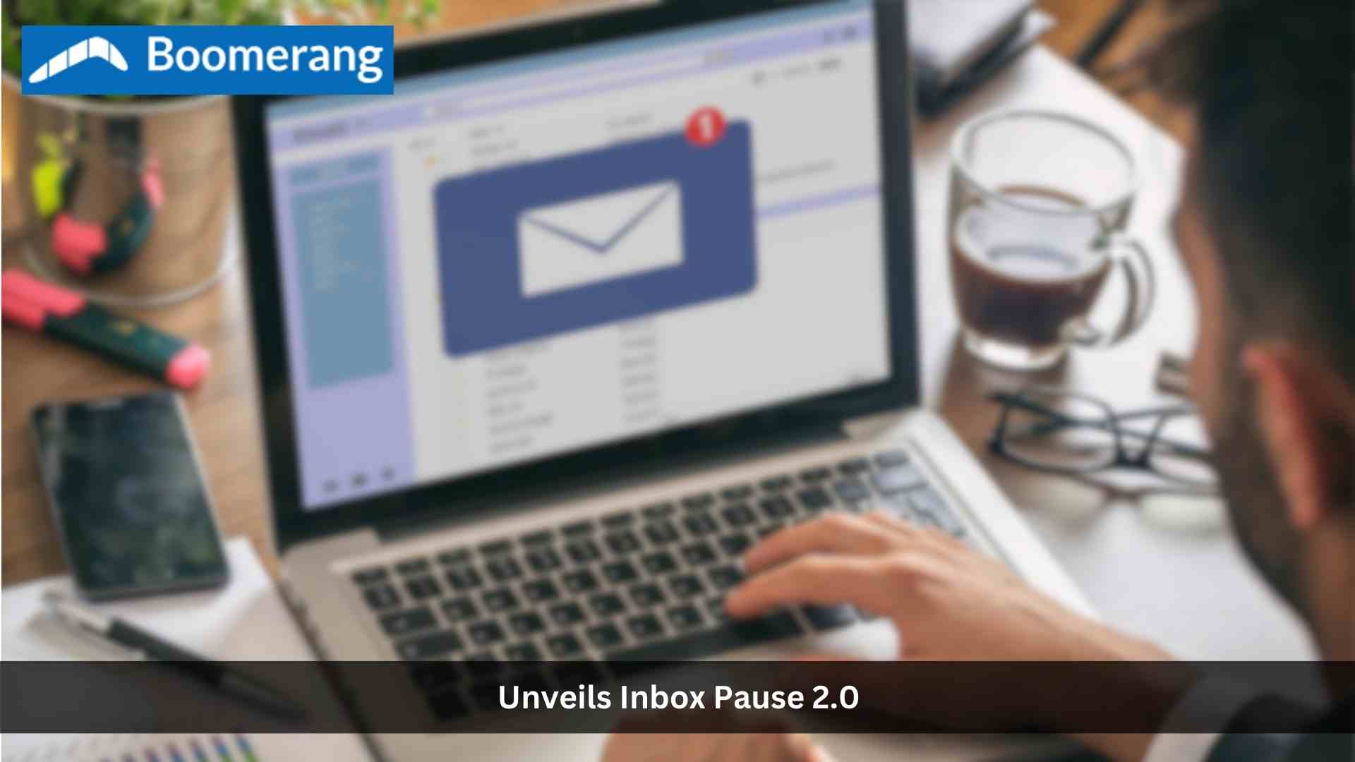 Boomerang Unveils Inbox Pause 2.0, Redefining Email Management Amid Evolving Workplace Cultures